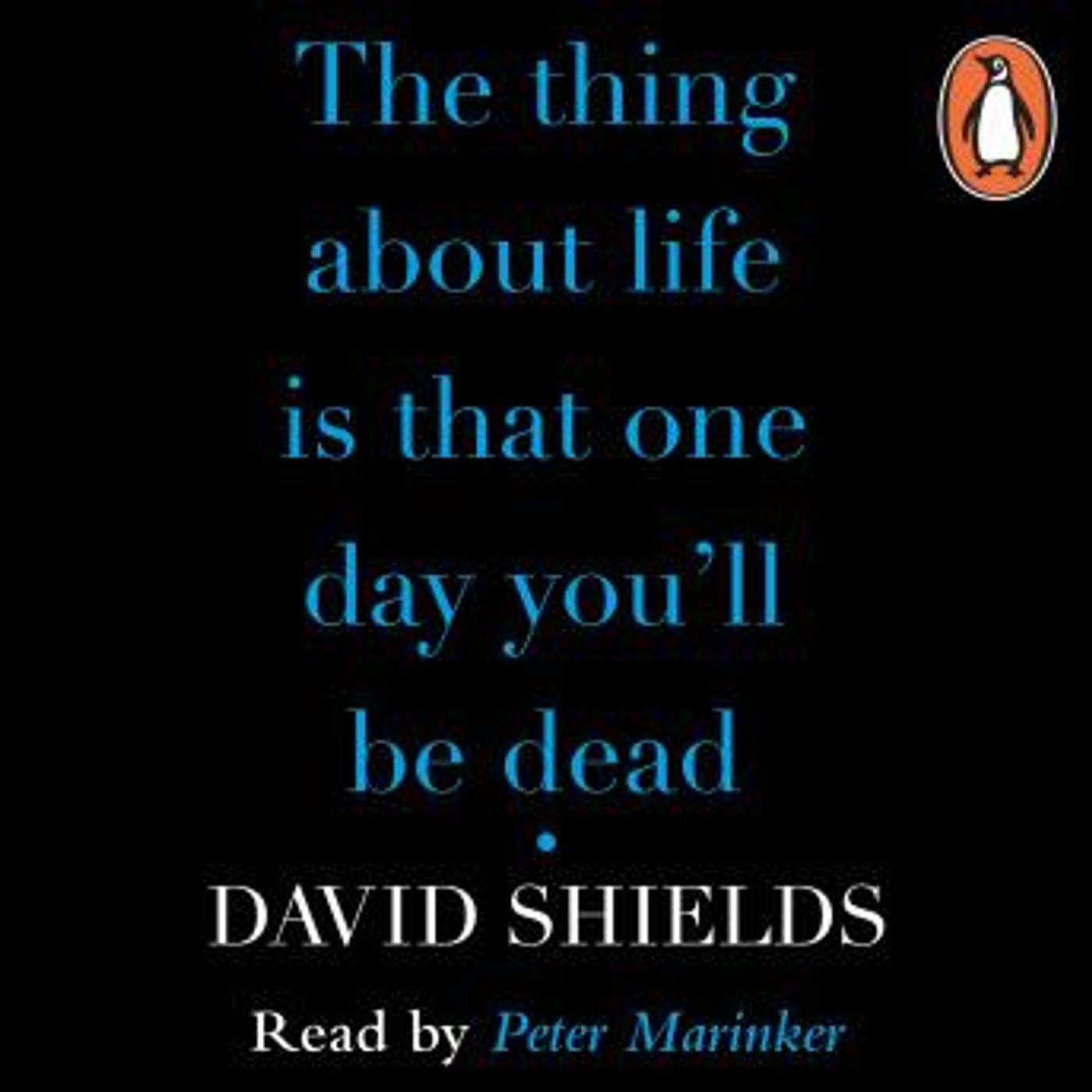 The Thing About Life Is That One Day You'll Be Dead by David Shields episode artwork
