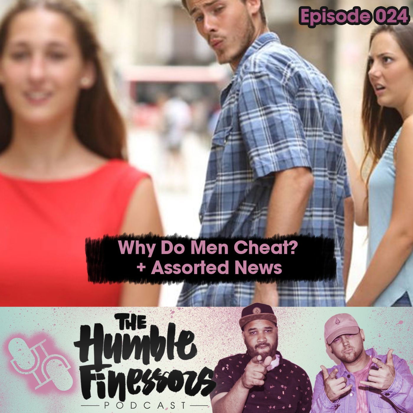 024 - Why Do Men Cheat? + Assorted News episode artwork