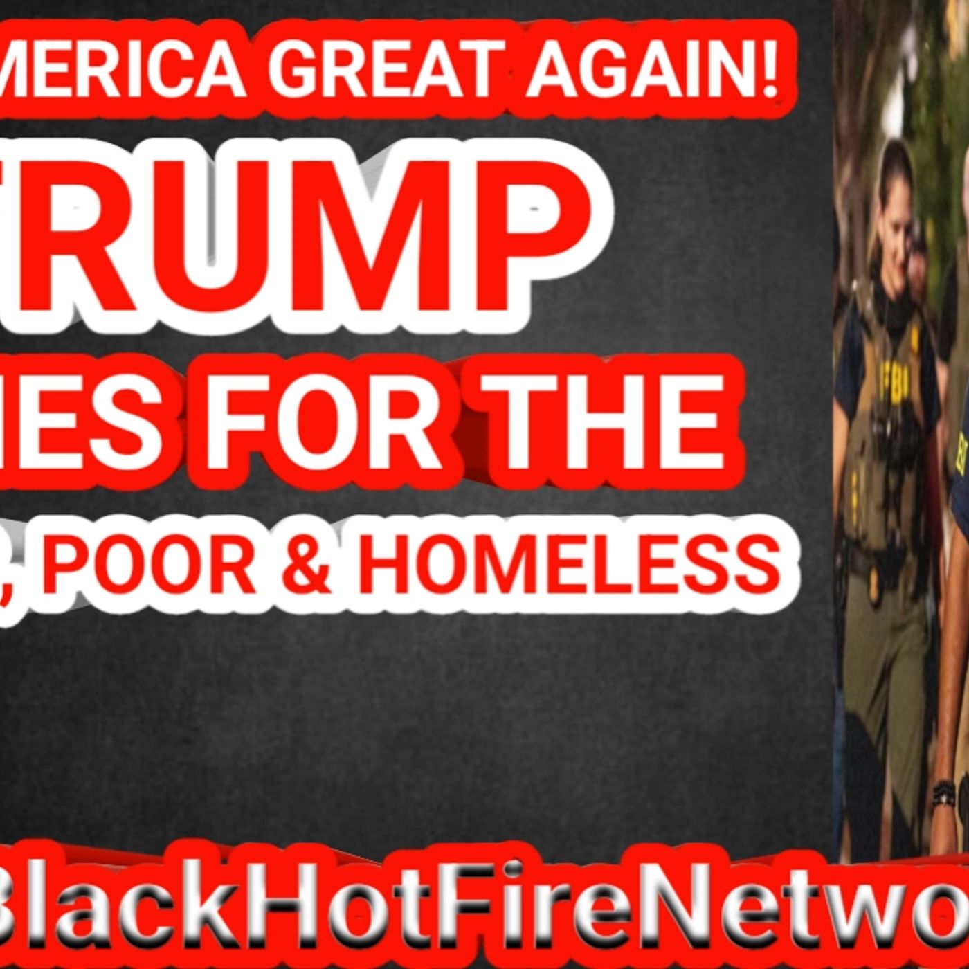 MAKE AMERICA GREAT AGAIN TRUMP COMES FOR THE BLACK'S, POOR & HOMELESS episode artwork