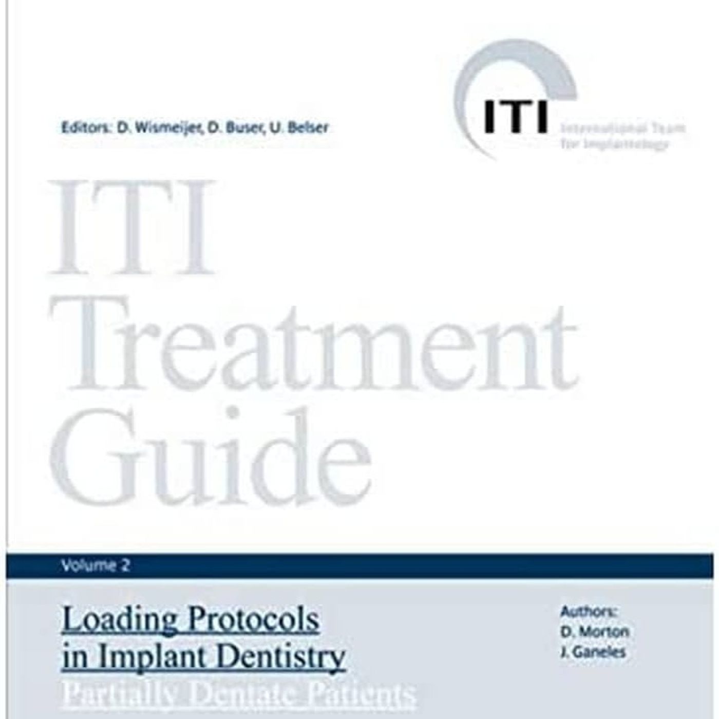 ITI Treatment Guide: Loading Protocols in Implant DentistryPartially Dentate Patients (Volume 2)