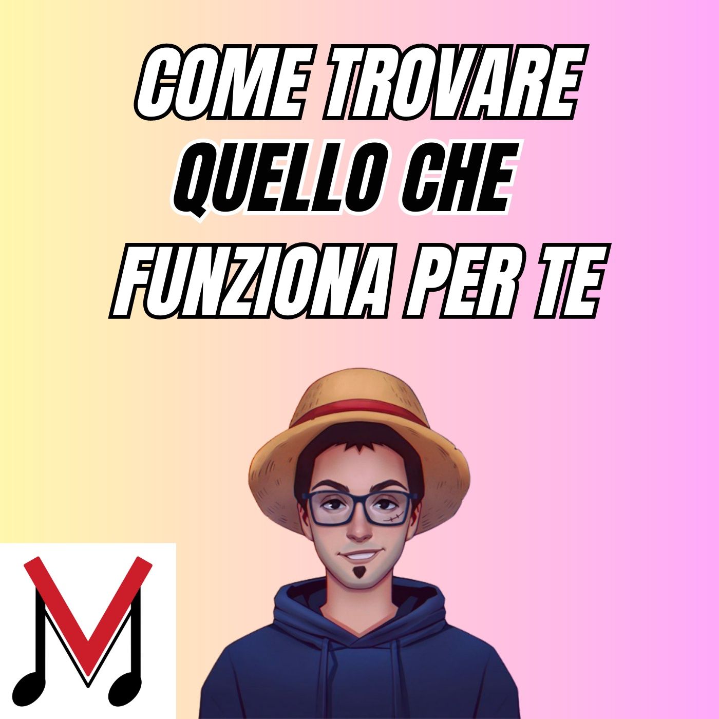 Perché devi capire il prima possibile cosa funziona per te - MY MUSIC METHOD Lez. 5 episode artwork