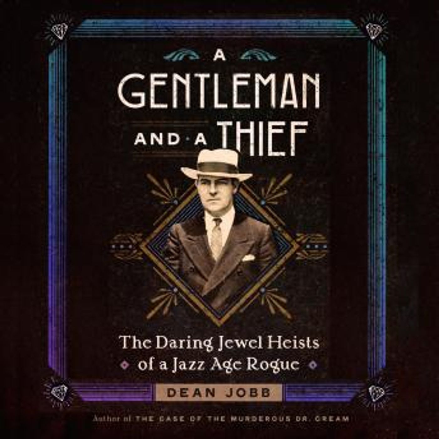 A Gentleman and a Thief: The Daring Jewel Heists of a Jazz Age Rogue by Dean Jobb episode artwork