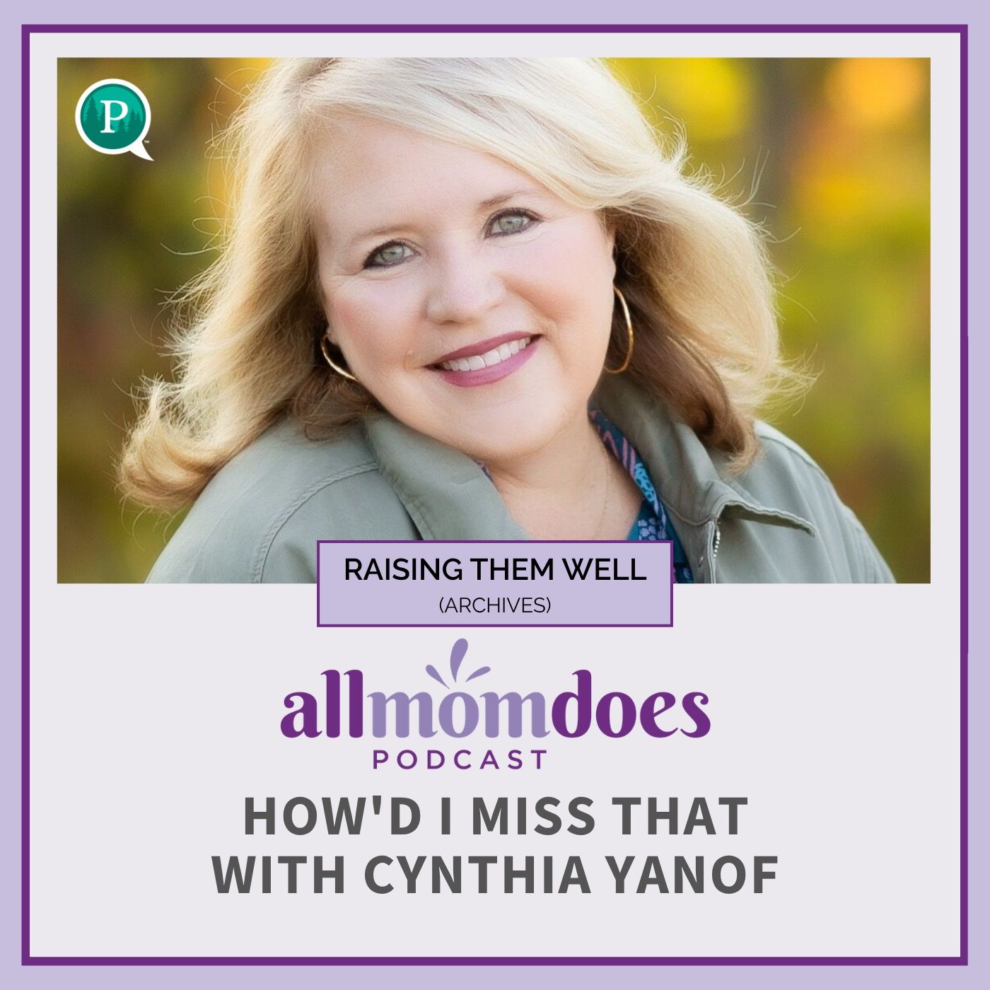 RAISING THEM WELL: How'd I Miss That with Cynthia Yanof (From the Archives)