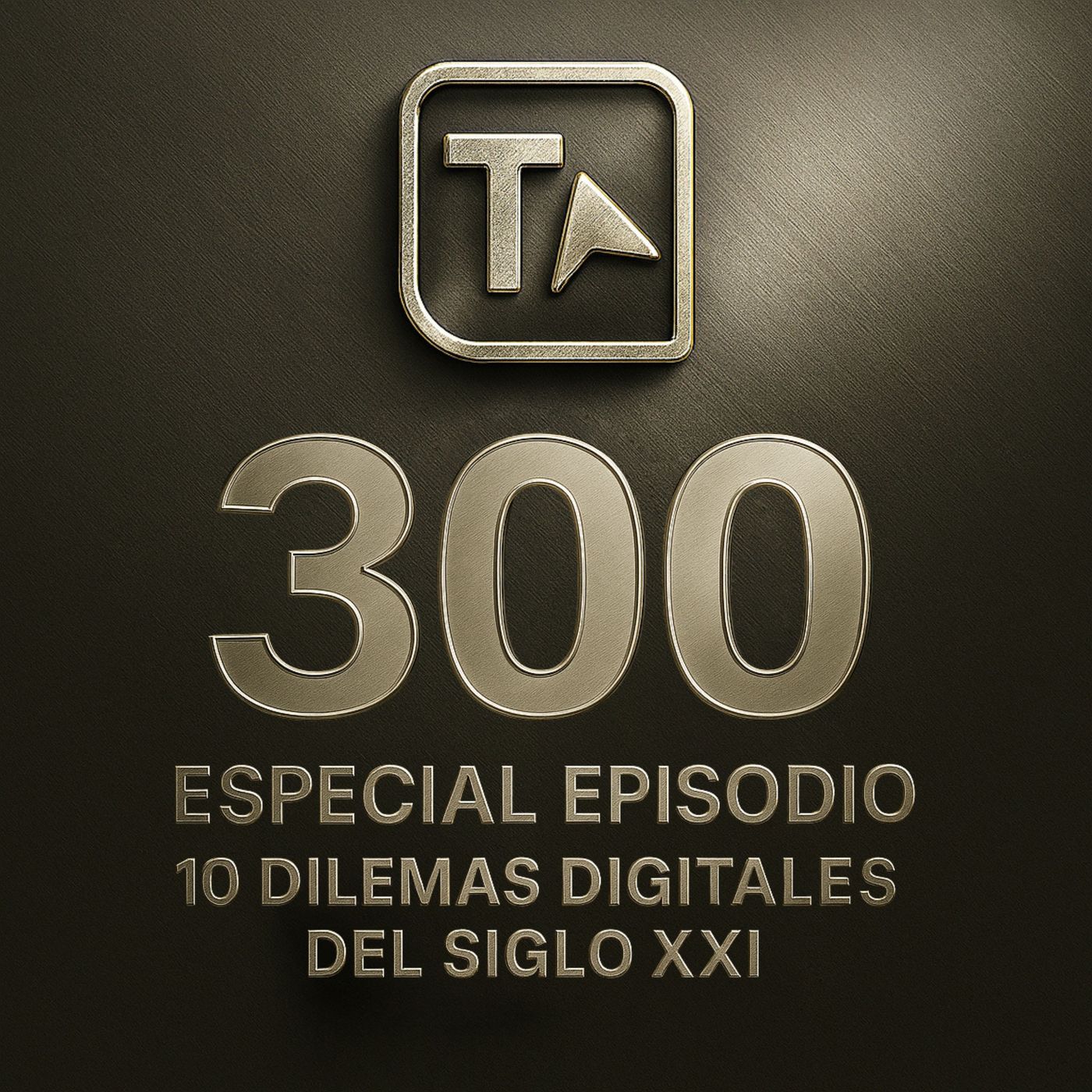 Especial episodio 300. Logros, dilemas y retos del siglo XXI