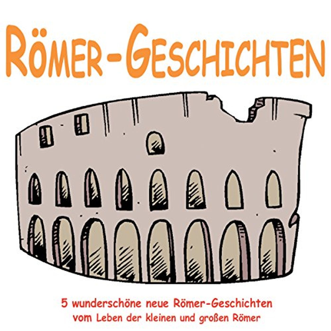 Römer-Geschichten für Kinder Hörbuch von Rolf Krenzer episode artwork