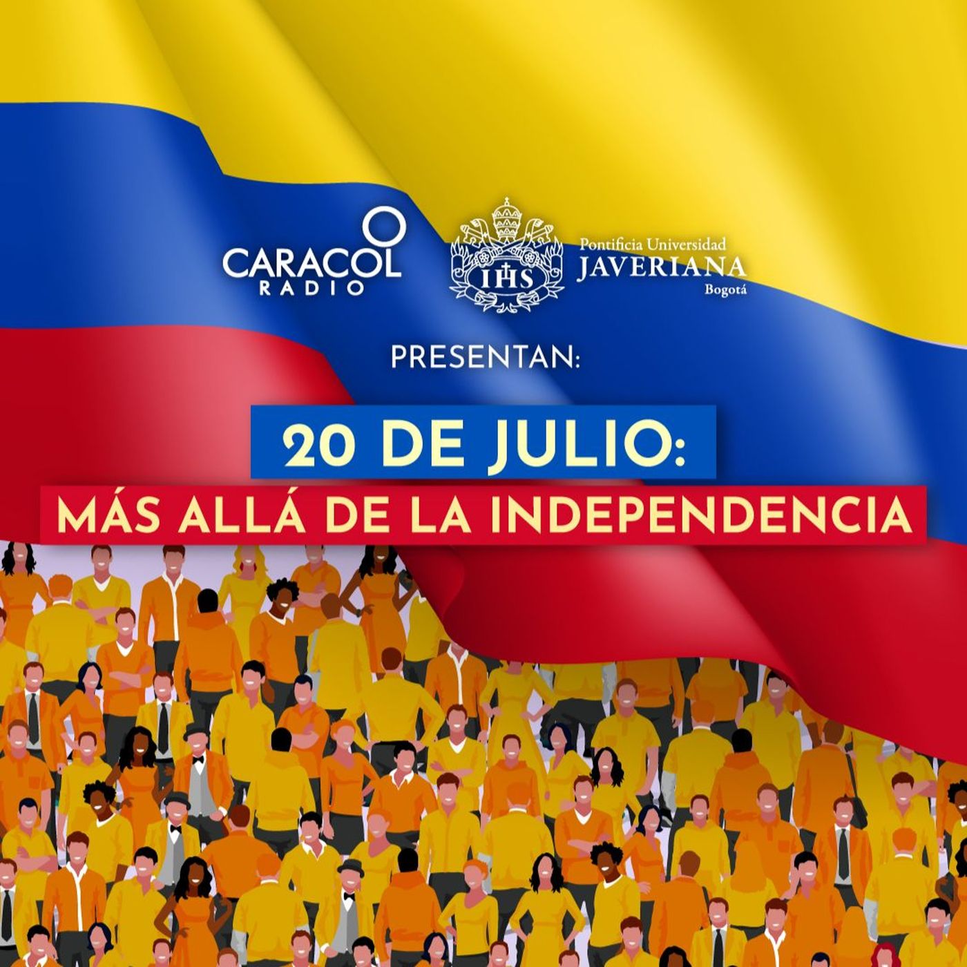 20 de julio: más allá de la independencia | Especiales Caracol Radio-Javeriana episode artwork