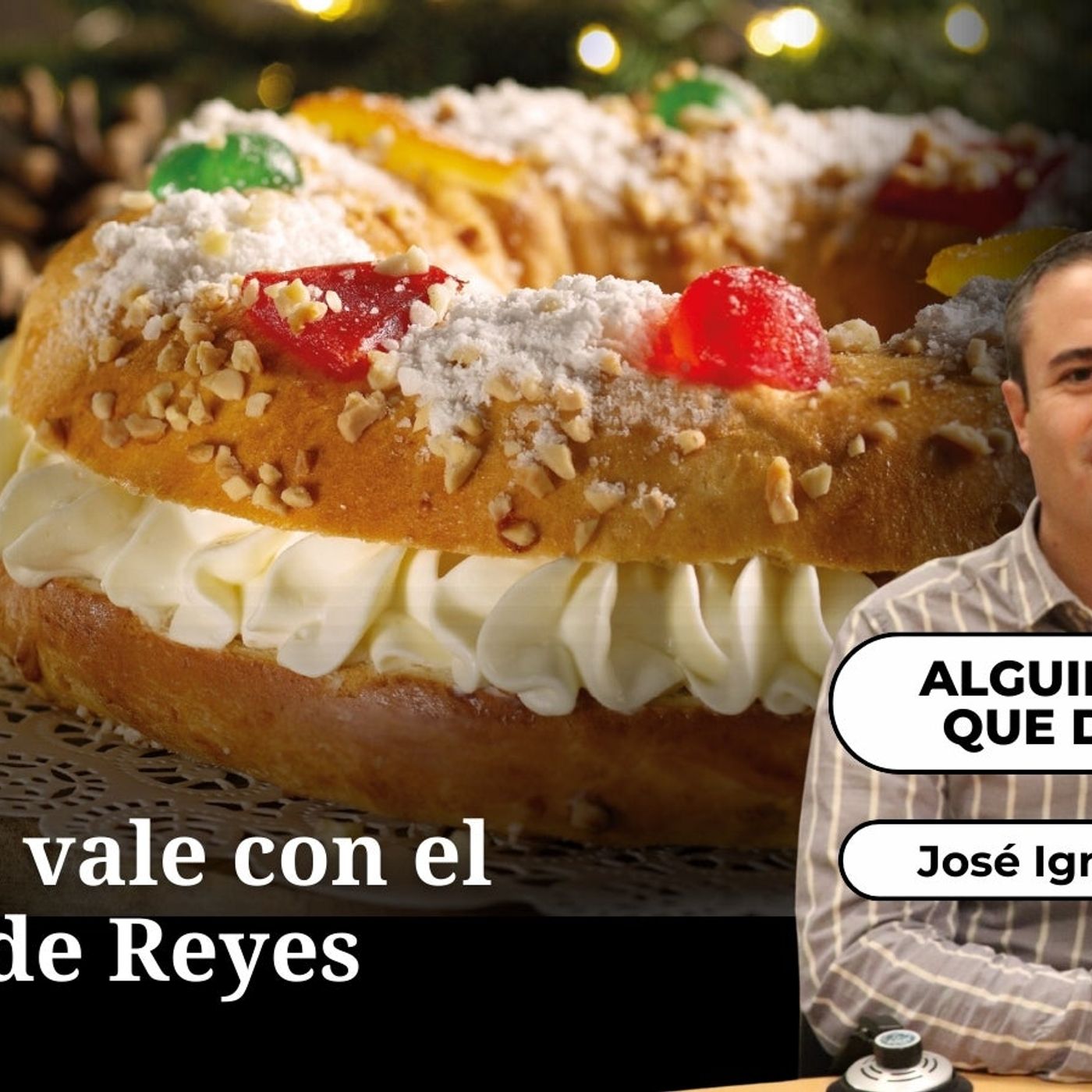 Alguien tenía que decirlo: No todo vale con el roscón de Reyes episode artwork