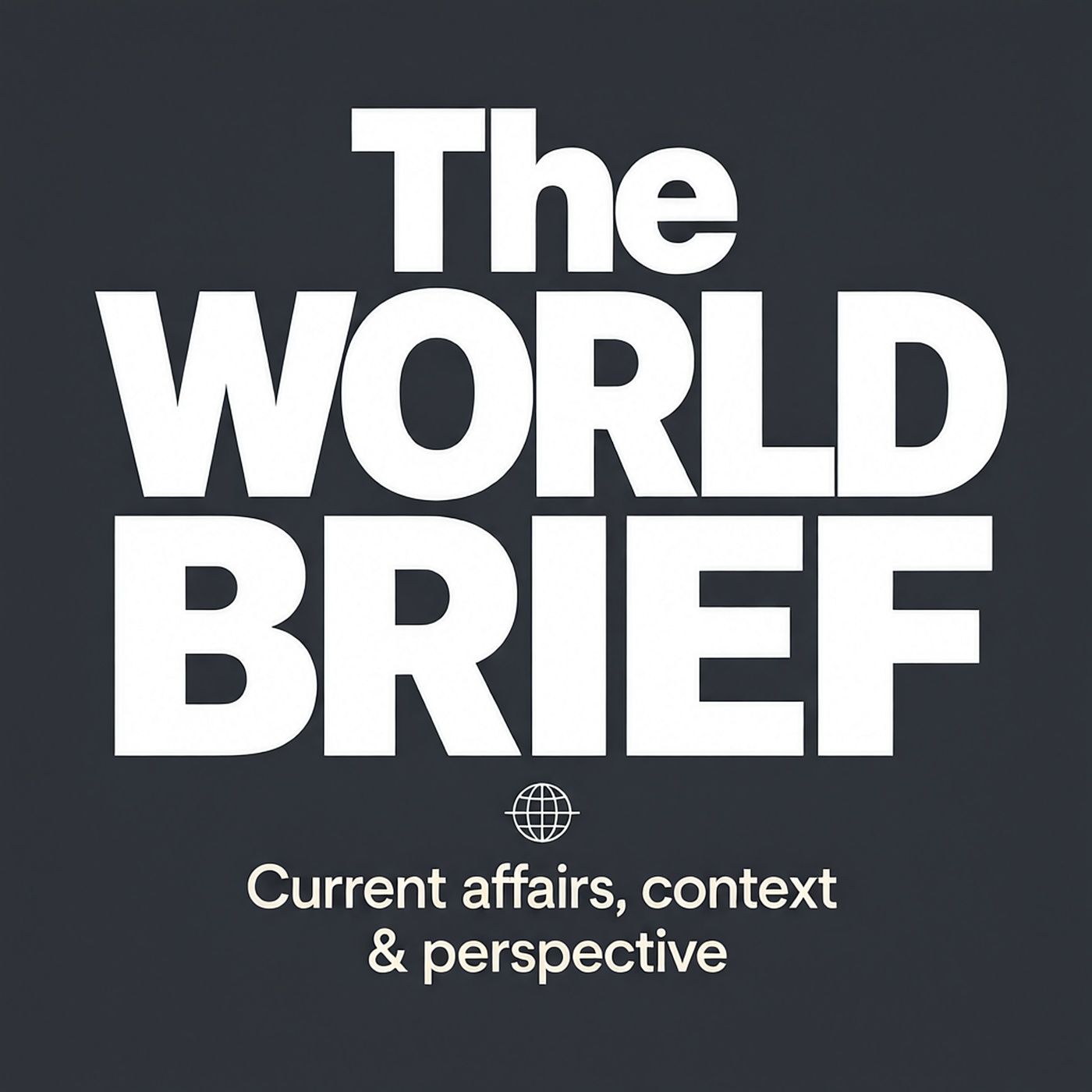The World Brief: Current affairs, context & perspective podcast artwork