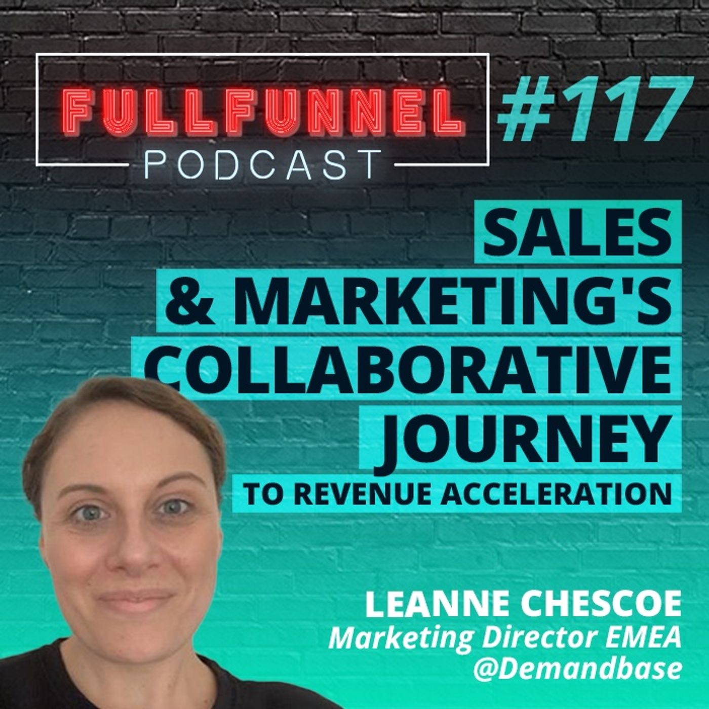 Episode 117: Sales and Marketing's Collaborative Journey to Revenue Acceleration witch Leanne Chescoe