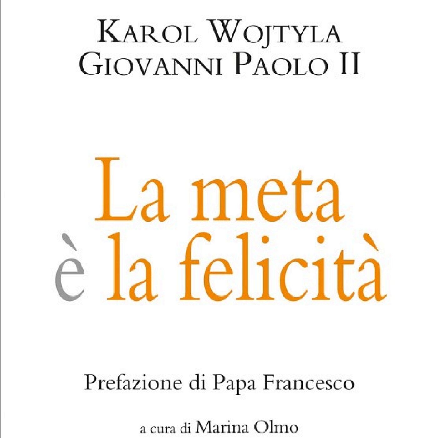 La meta è la felicità di San Giovanni Paolo II| Marina Olmo episode artwork