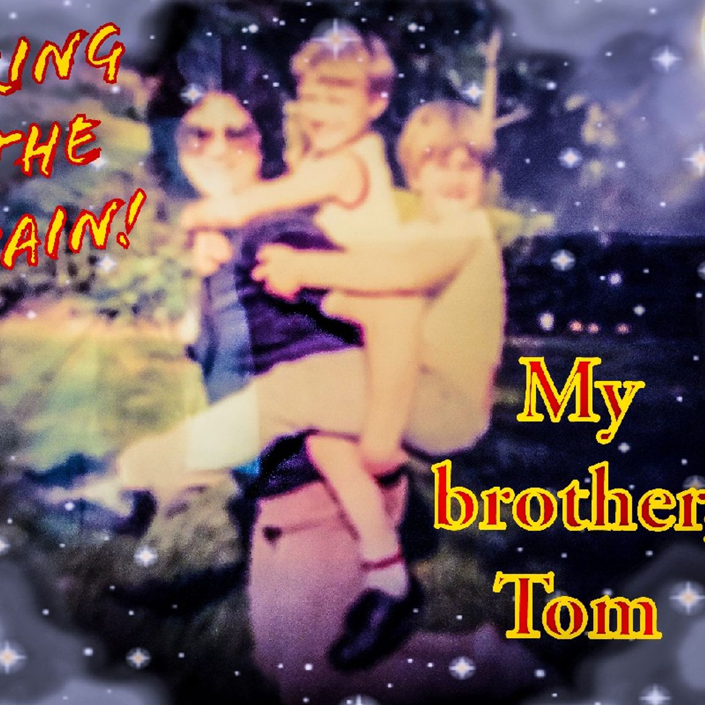 My brother, Tom