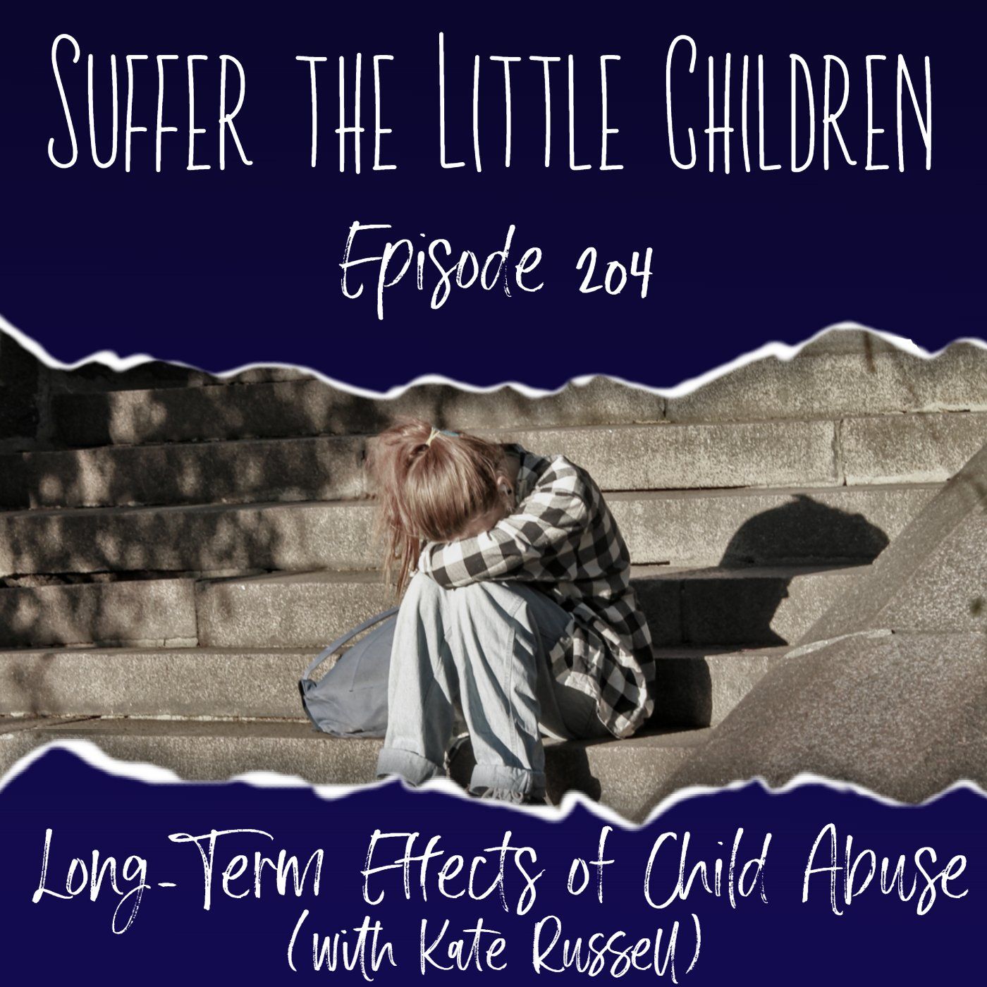 Episode 204: Long-Term Effects of Child Abuse (with Kate Russell)