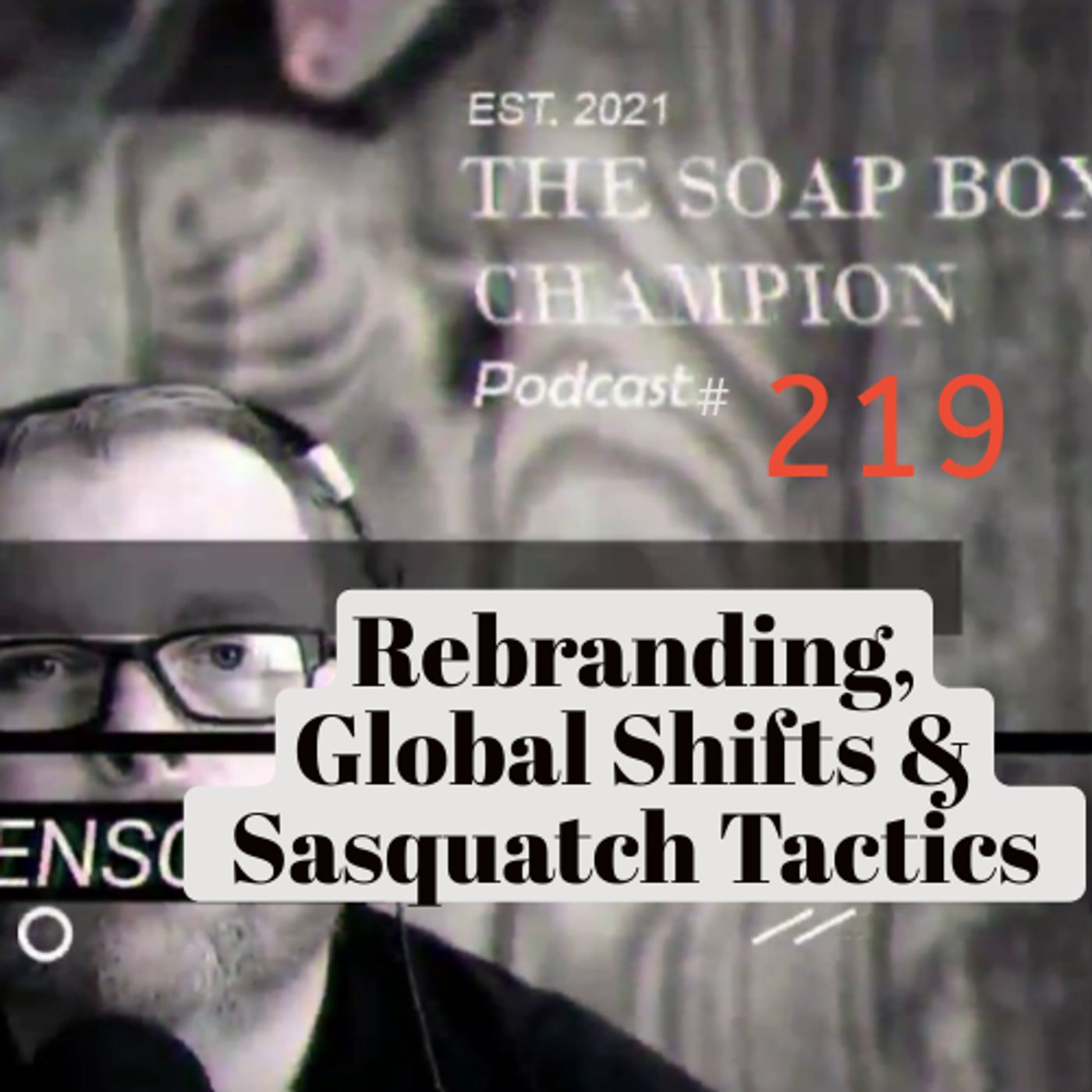 Rebranding, Global Shifts, and Sasquatch Tactics