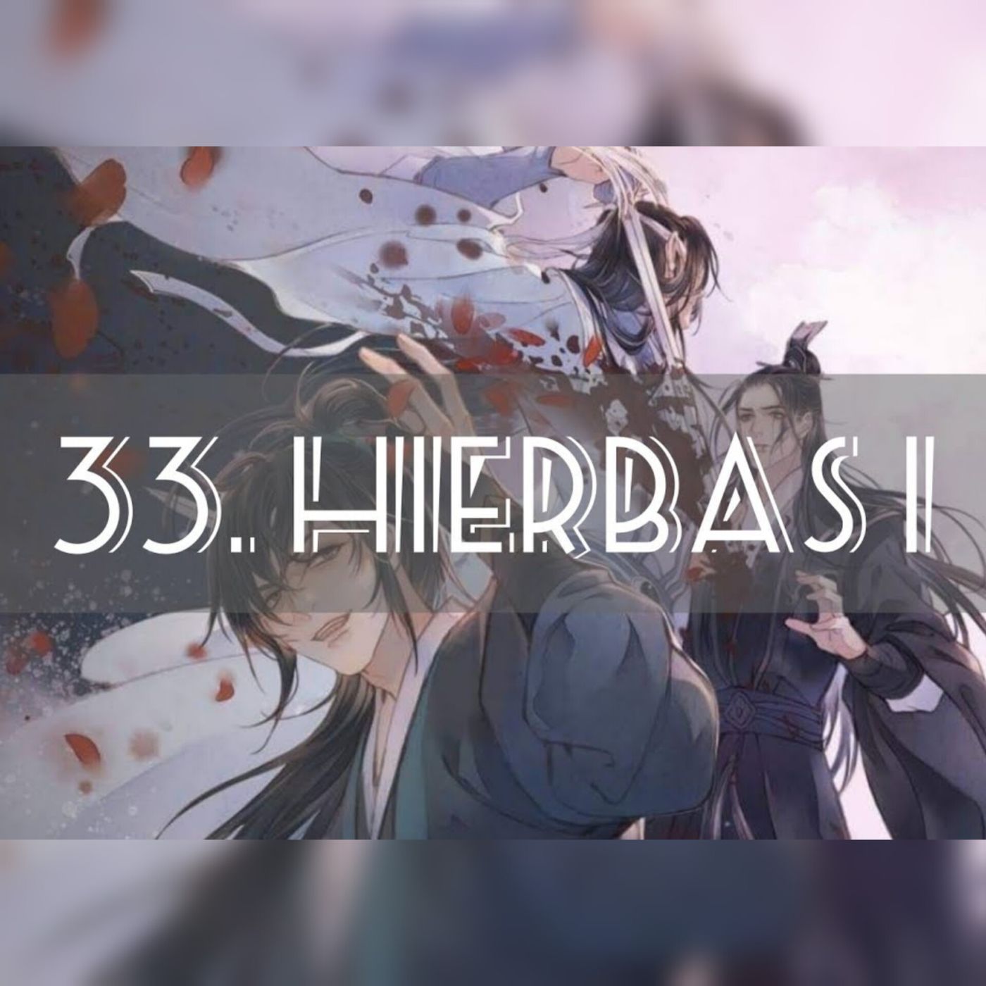 AUDIOLIBRO Mo Dao Zu Shi • El Gran Maestro de la Cultivación Demoníaca - 33. Hierbas 1