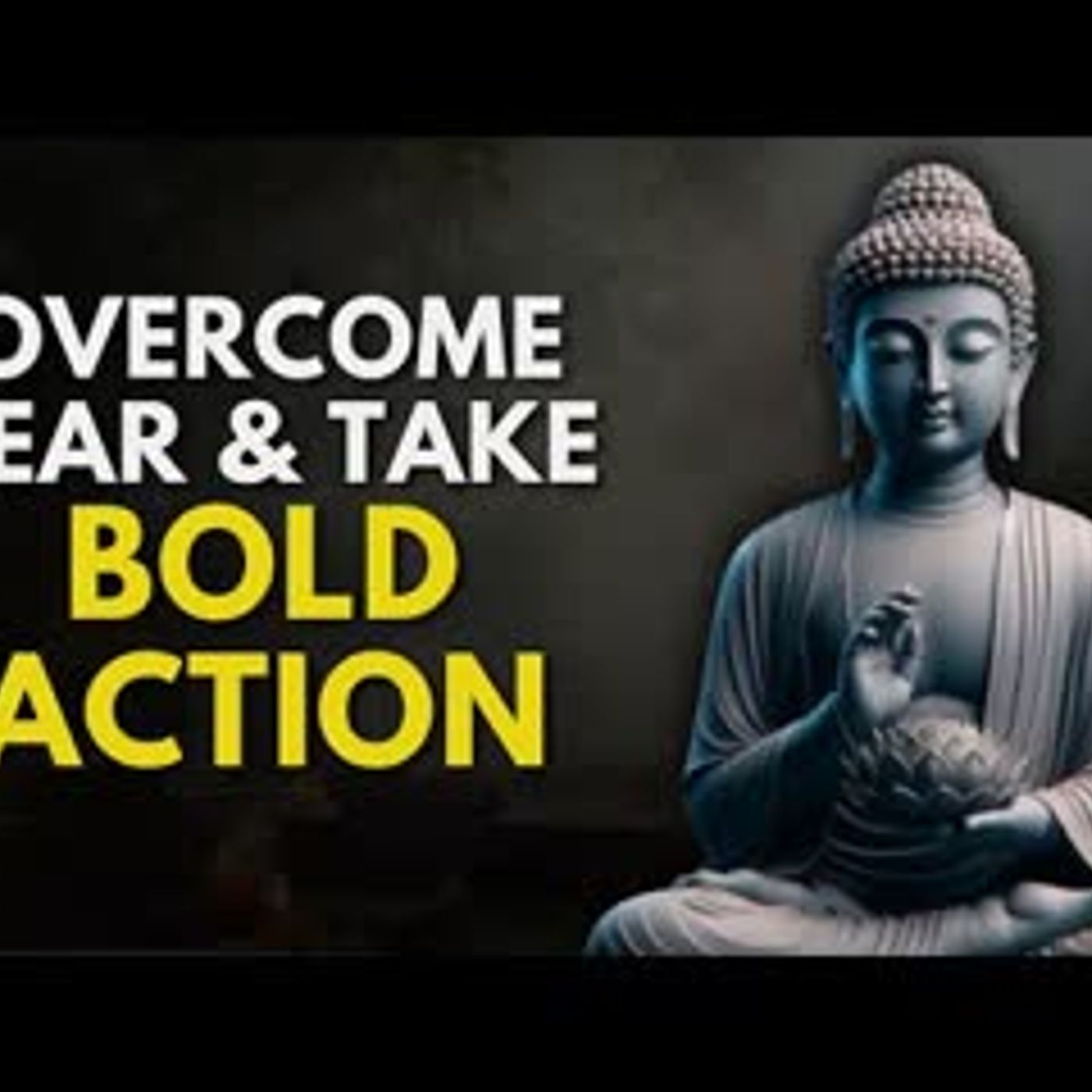 How to Overcome Fear and Take Bold Action in Life   Buddhist Wisdom