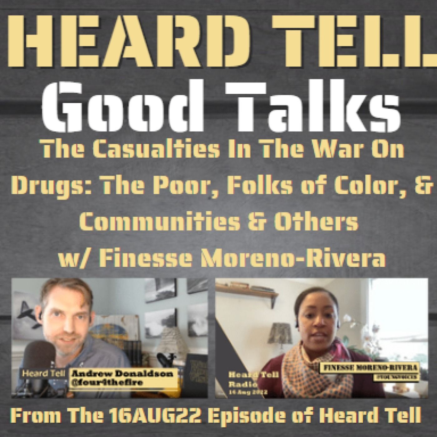 Good Talks: The Casualties In The War On Drugs: The Poor, Folks of Color, & Communities & Others  w/ Finesse Moreno-Rivera