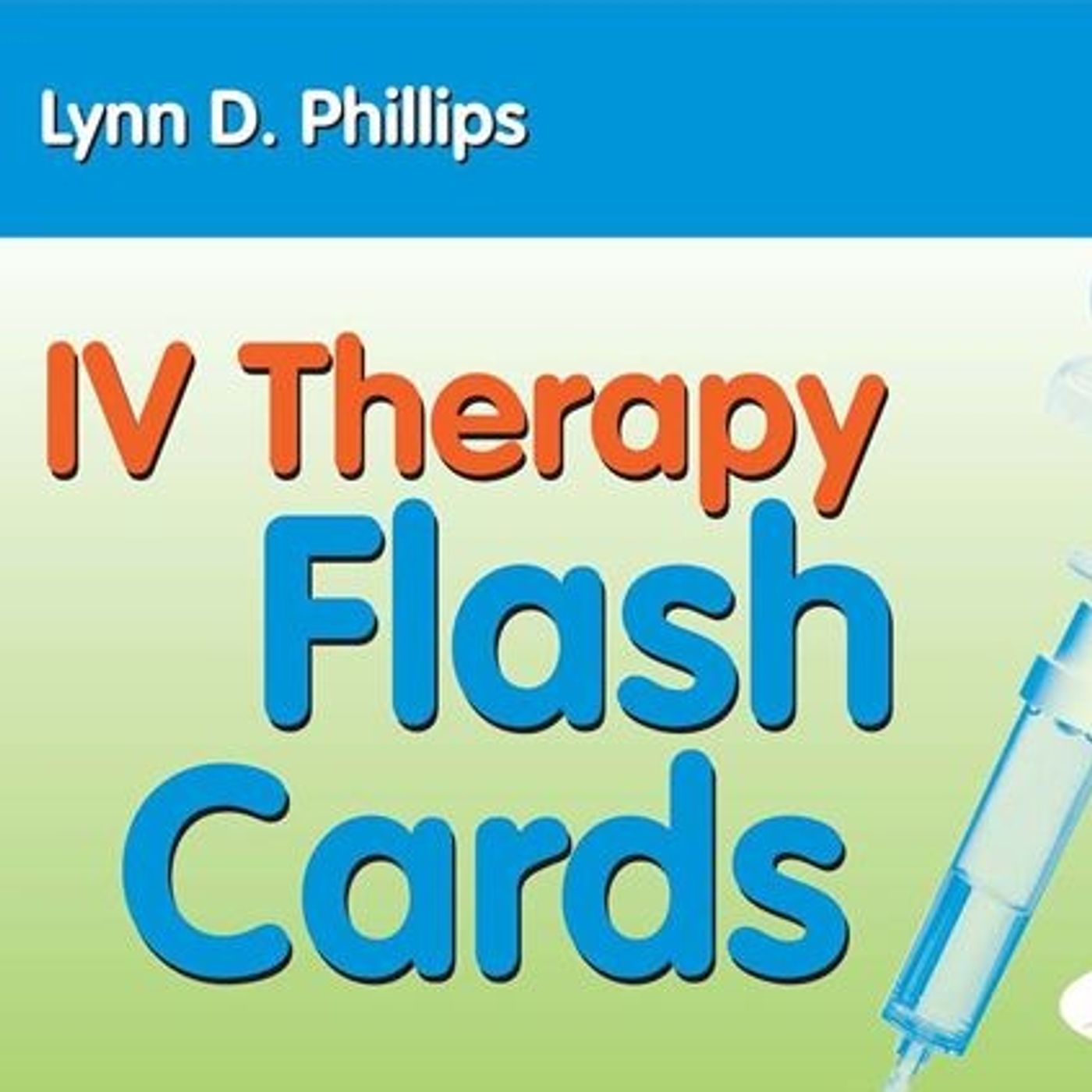 IV Therapy Flash Cards IV Therapy Flash Cards