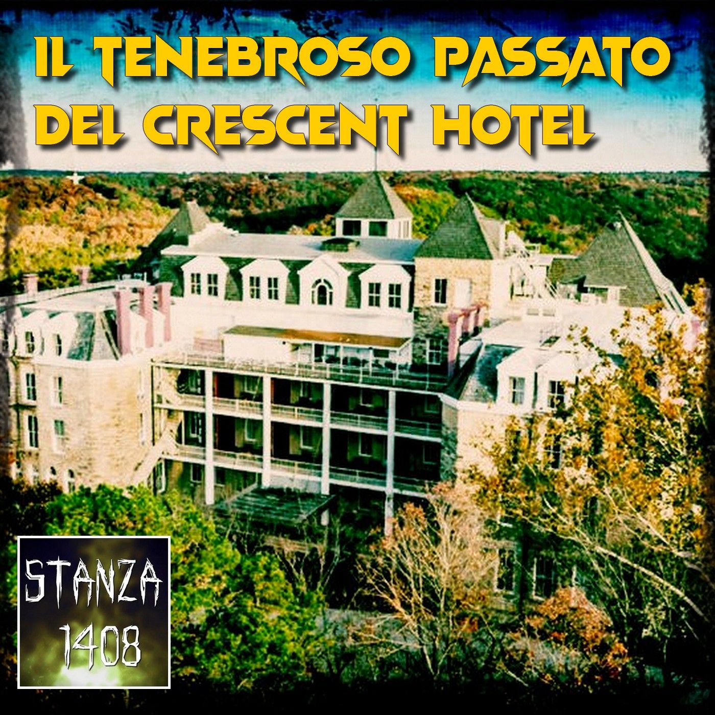 IL TENEBROSO PASSATO DEL CRESCENT HOTEL (Stanza 1408 Podcast) episode artwork