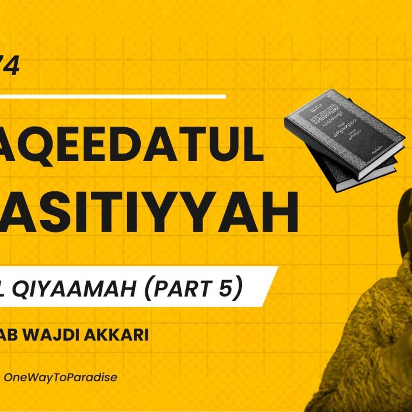 Al-Aqeedatul-Waasitiyyah | 74 Yawmul Qiyaamah (Part 5) | Abu Mussab Wajdi Akkari episode artwork
