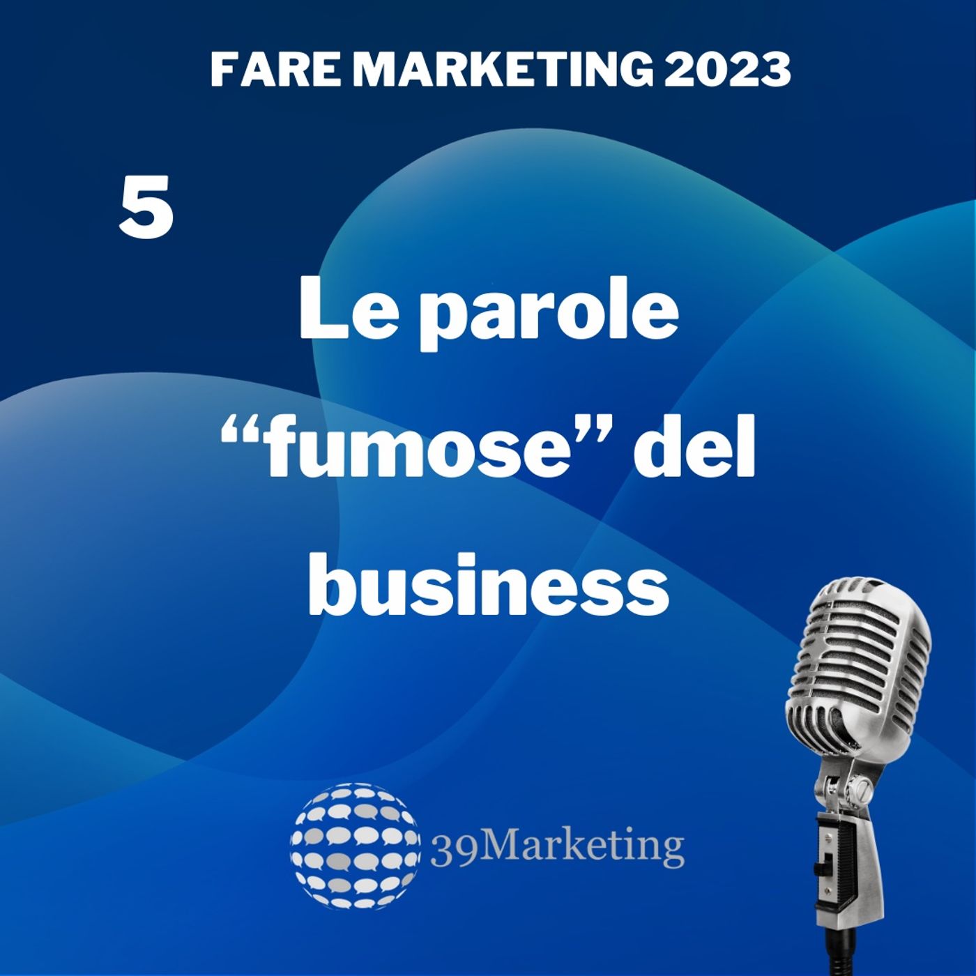 Fare Marketing 2023 Puntata 5 | Idee di Copywriting e Digital Writing