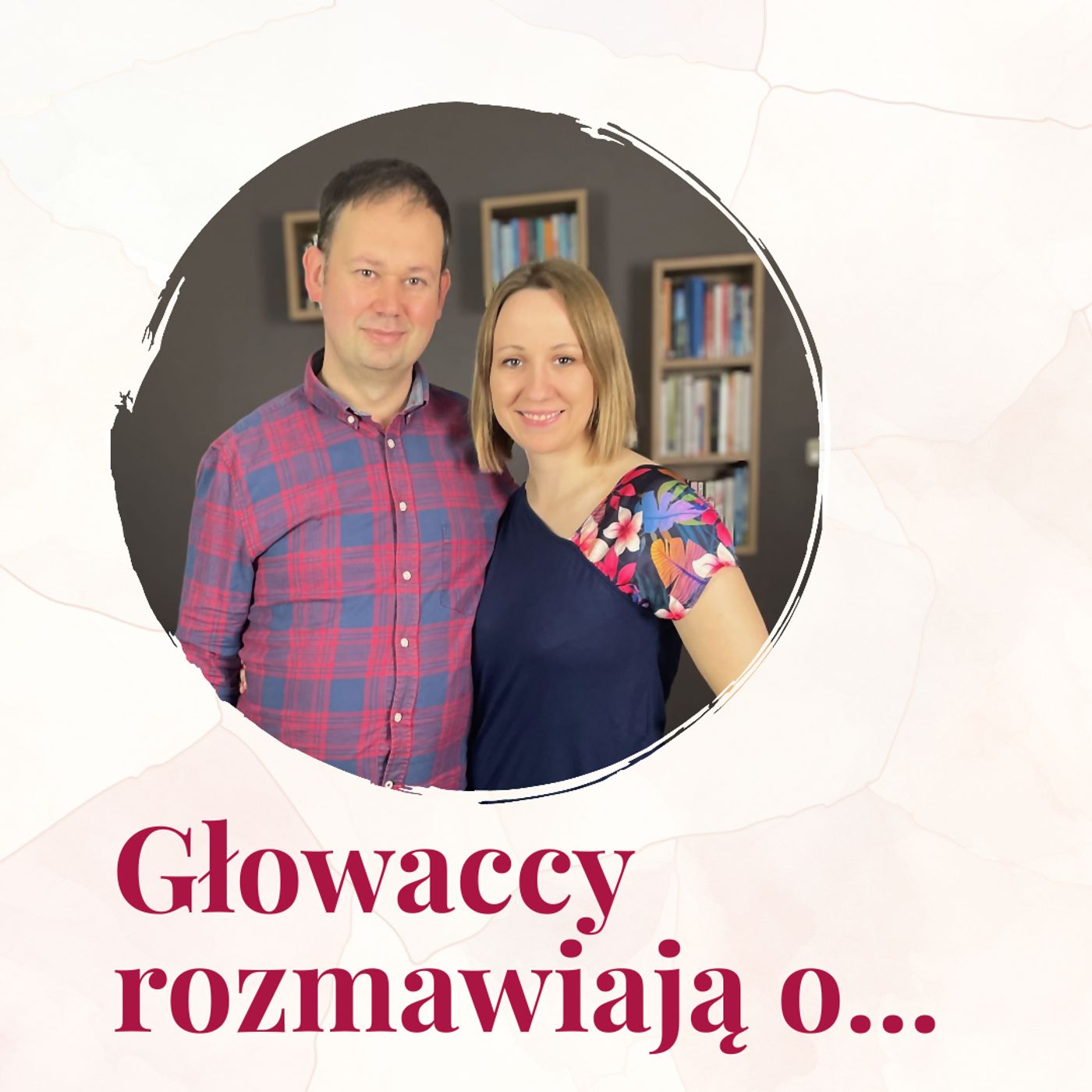 Głowaccy rozmawiają o...