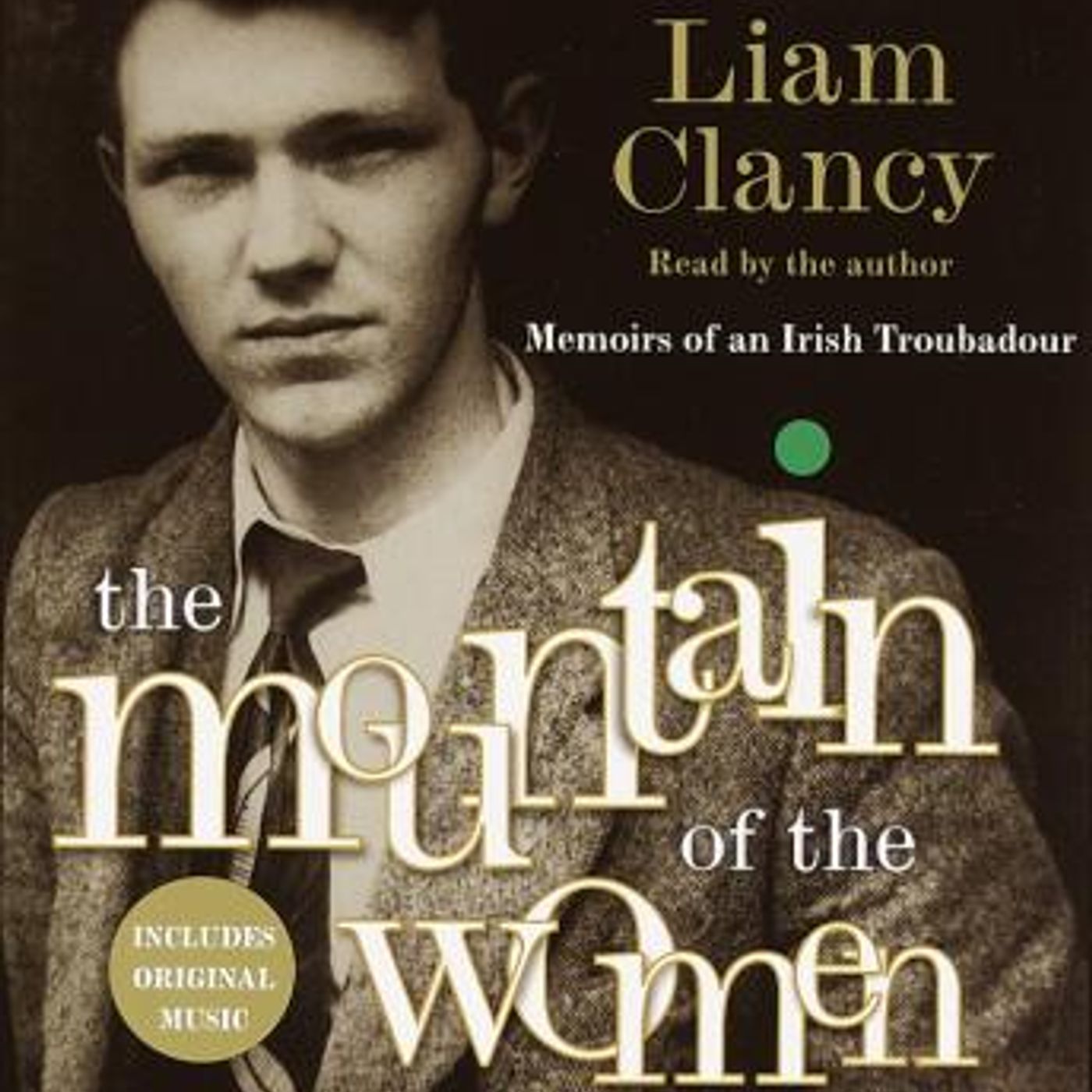 The Mountain of the Women: Memoirs of an Irish Troubadour by Liam Clancy