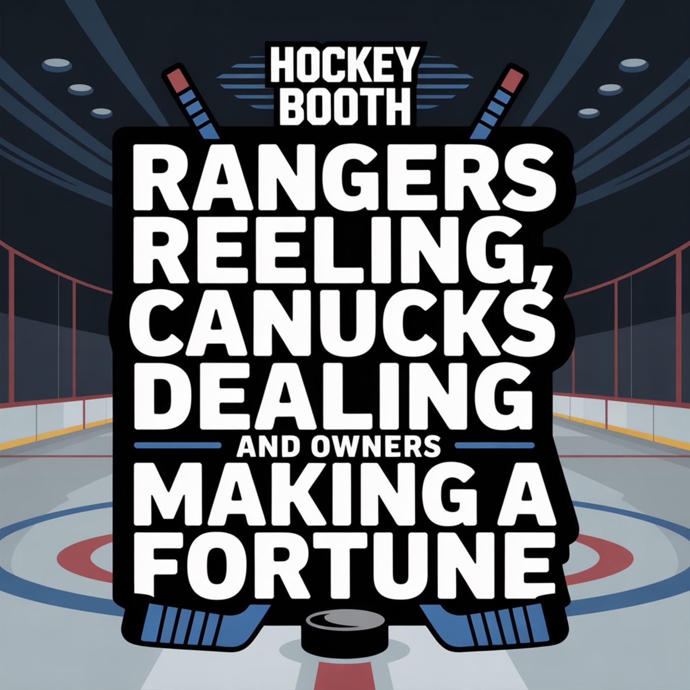 Rangers Reeling, Canucks Dealing and Owners Making a Fortune Rangers Reeling, Canucks Dealing and Owners Making a Fortune