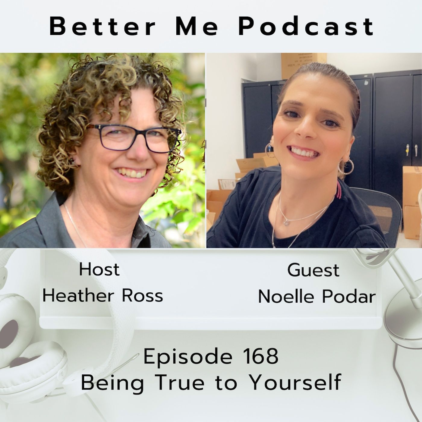 EP 168 Being True to Yourself (with guest Noelle Podar)