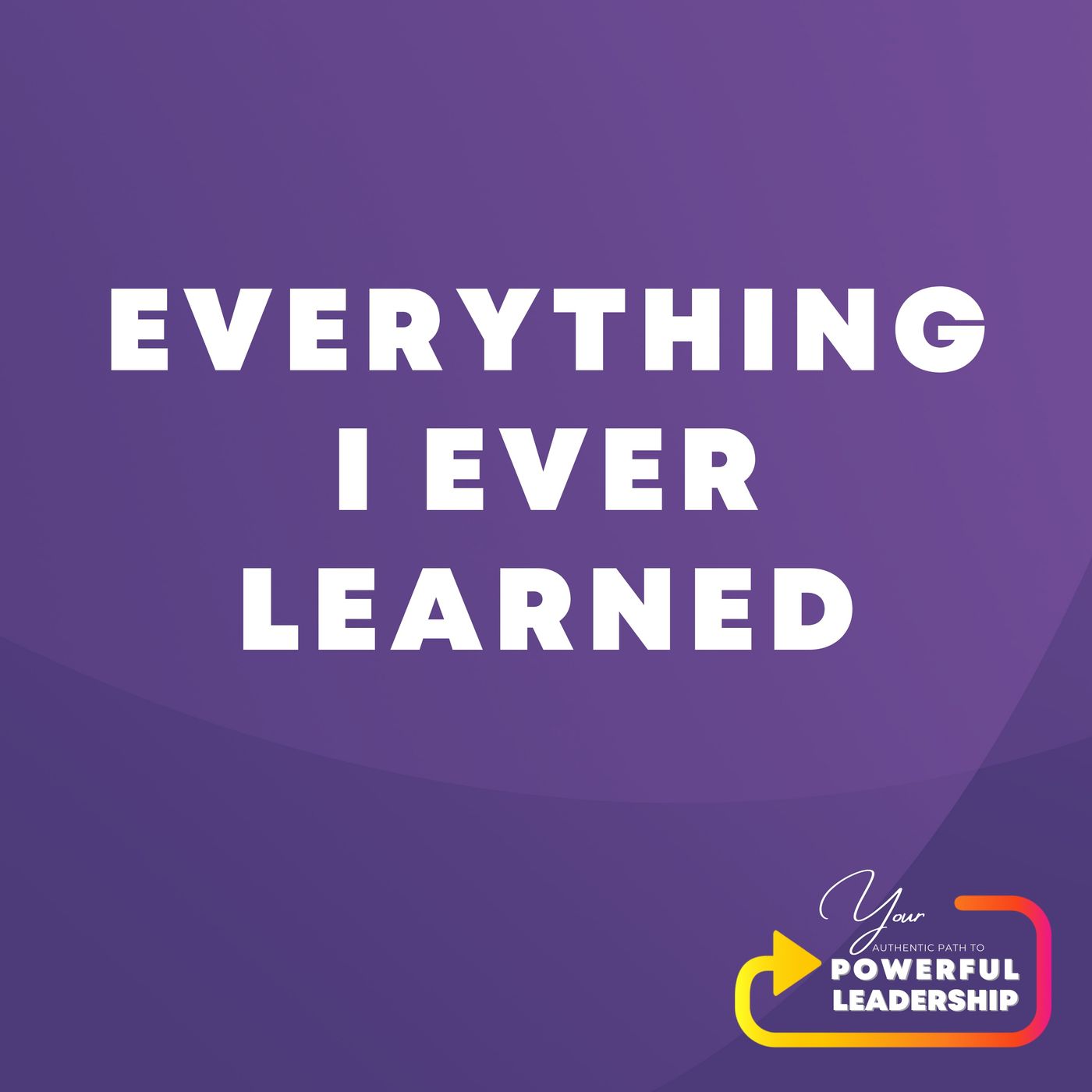 Your Authentic Path to Powerful Leadership