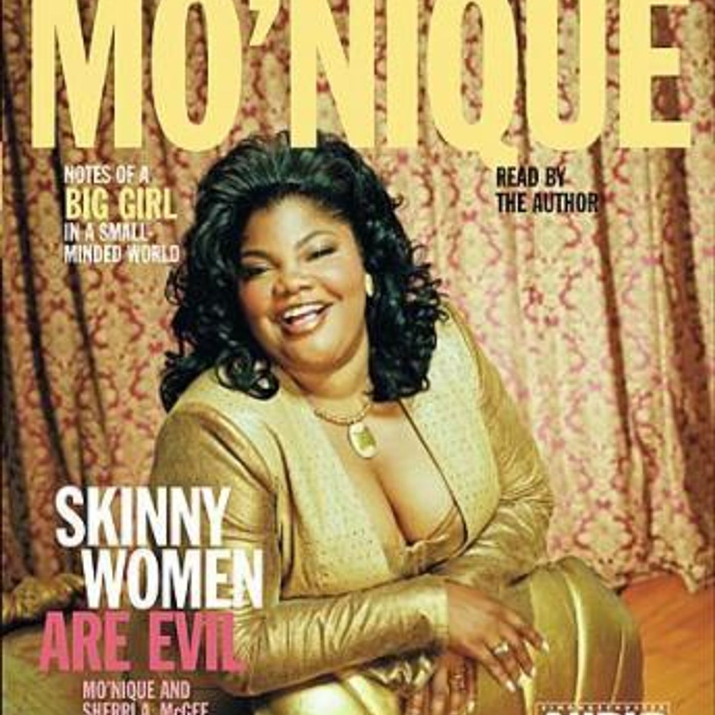 Skinny Women Are Evil: Note of a Big Girl in a Small-Minded World by Mo'nique