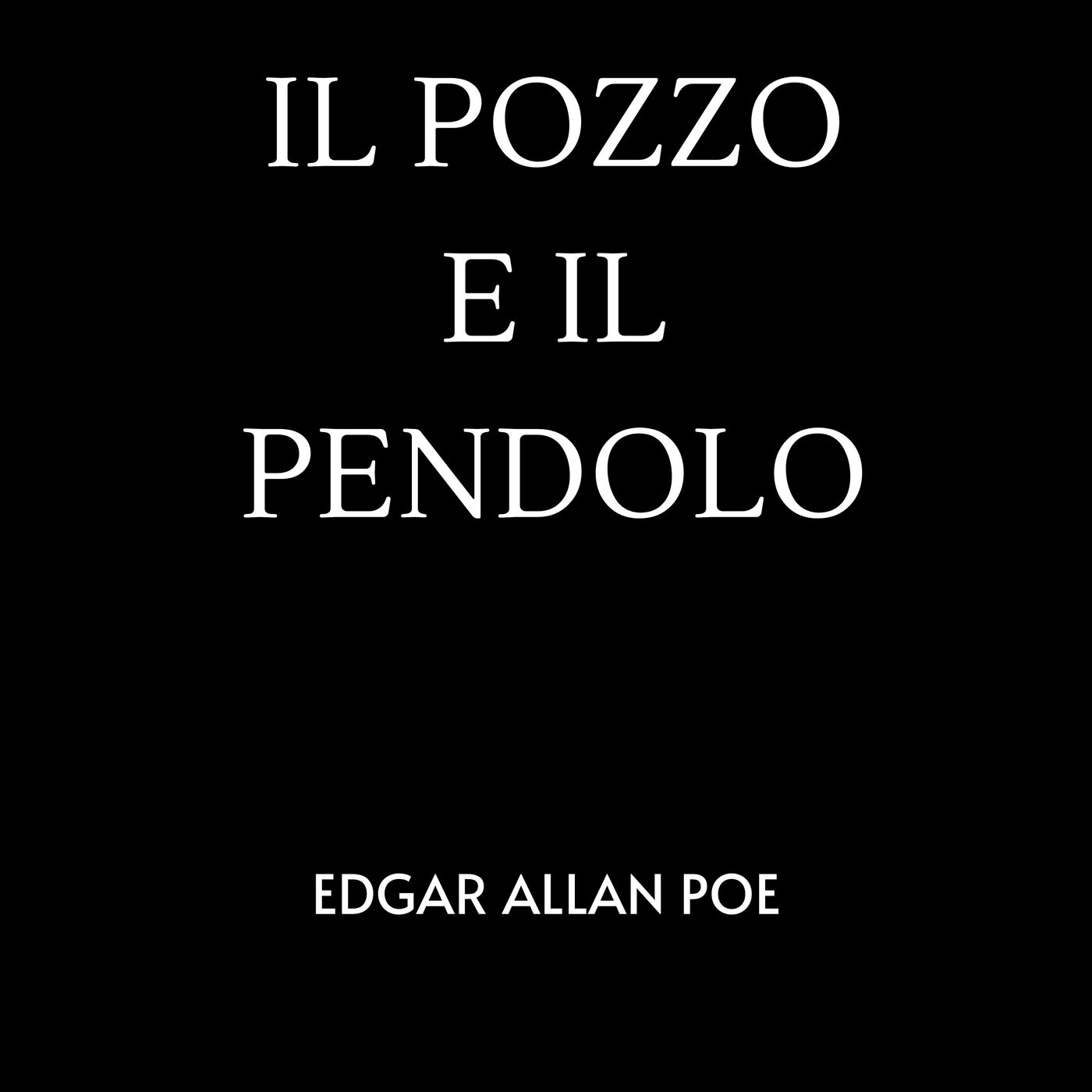 Edgar Allan Poe - Il pozzo e il pendolo