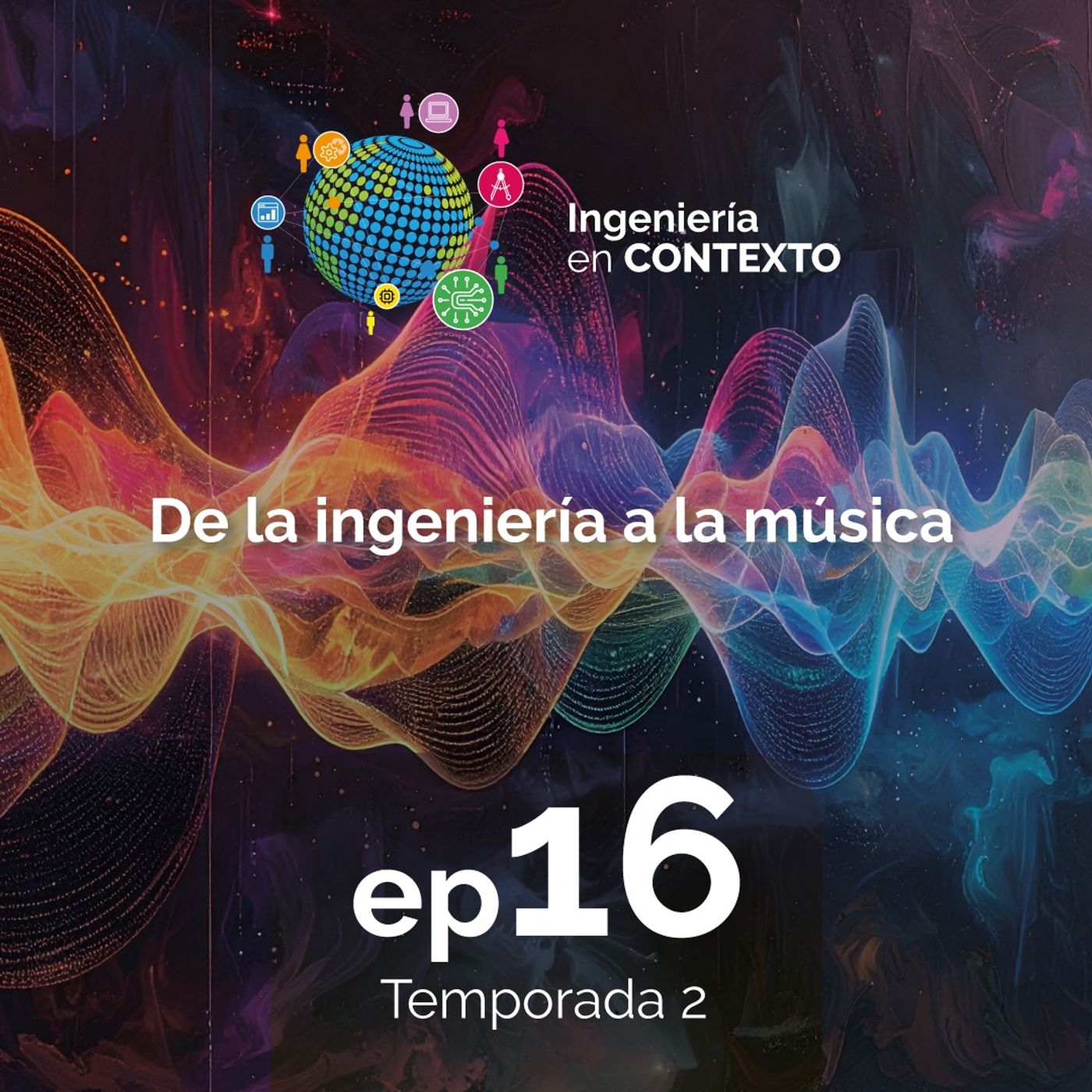 De la ingeniería a la música | Ingeniería en Contexto Ep.16 Temp.2 episode artwork