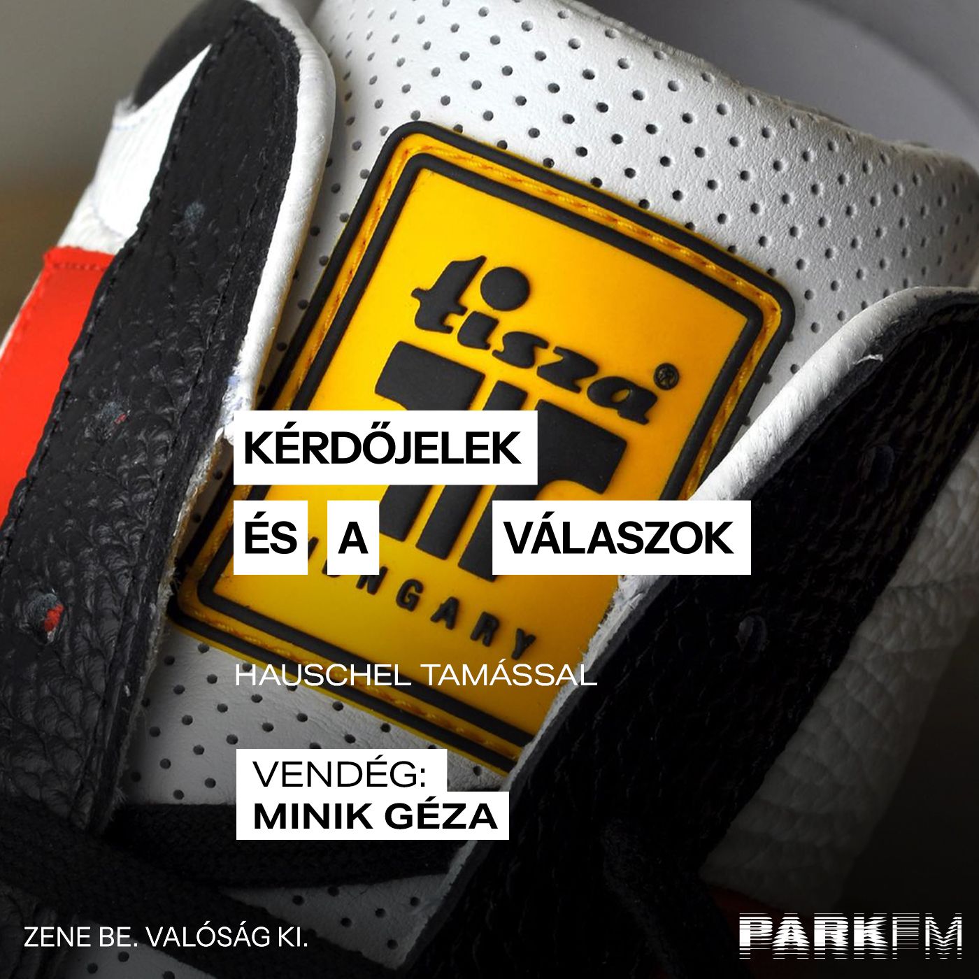 Kérdőjelek és a válaszok / Hauschel Tamás, vendég: Minik Géza (Tisza cipő) Park FM-en! 2025 episode artwork