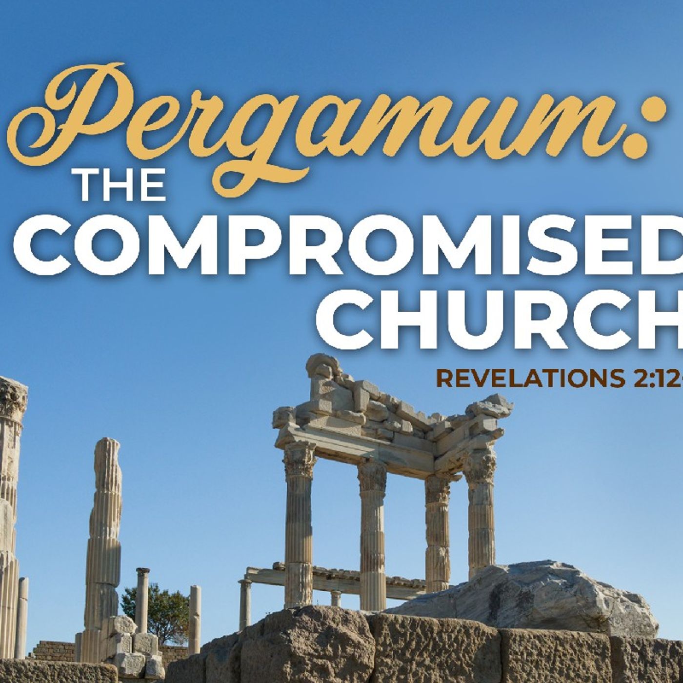 Episode 30 - The Church at Pergamum: The Compromising Church."