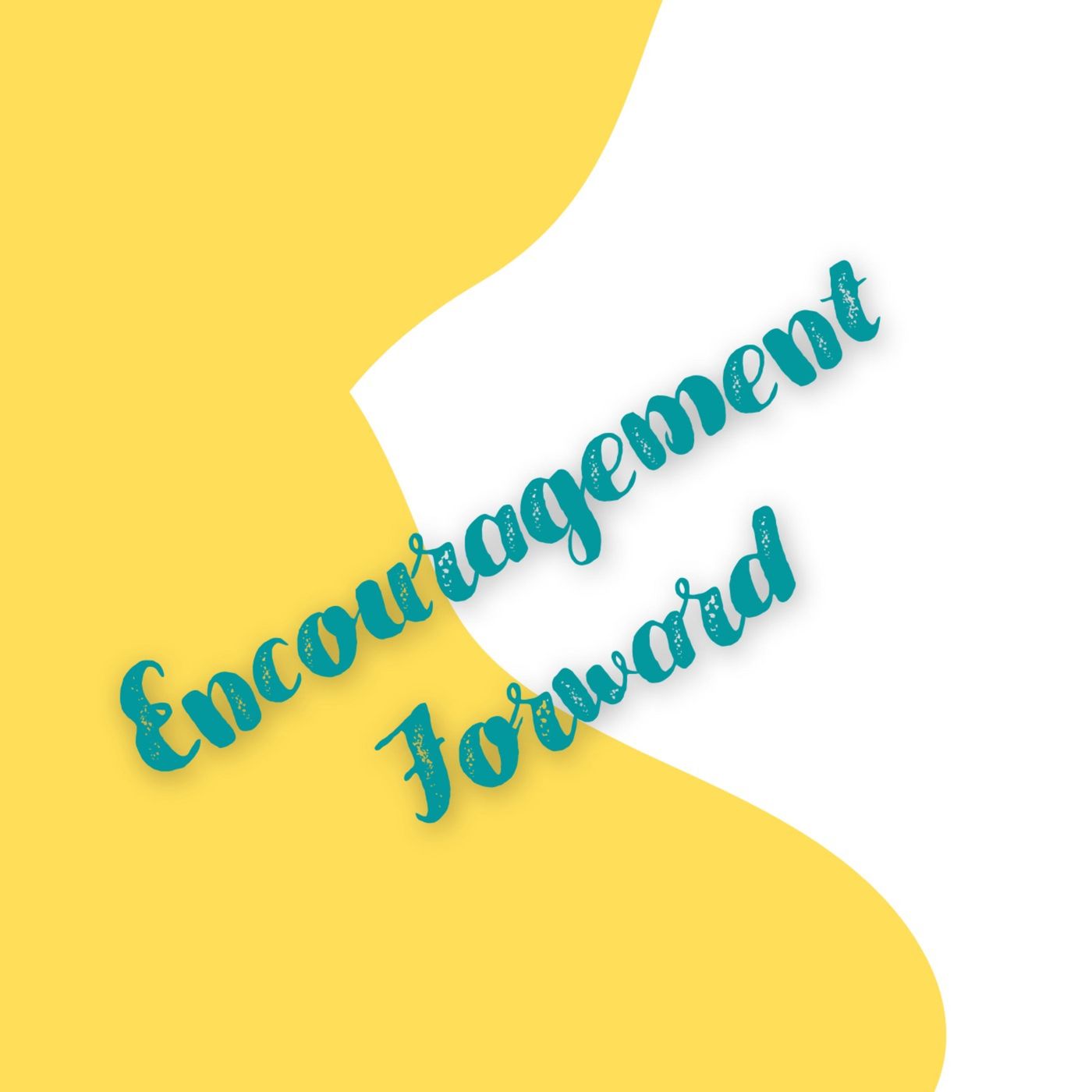 Encouragement Forward