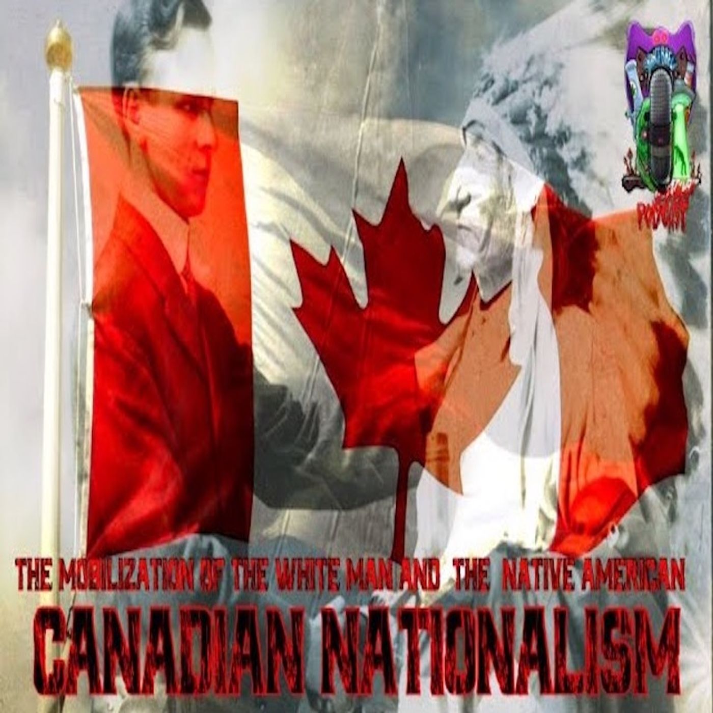 CANADIAN NATIONALISM | The Mobilization of the White Man & The Native American!