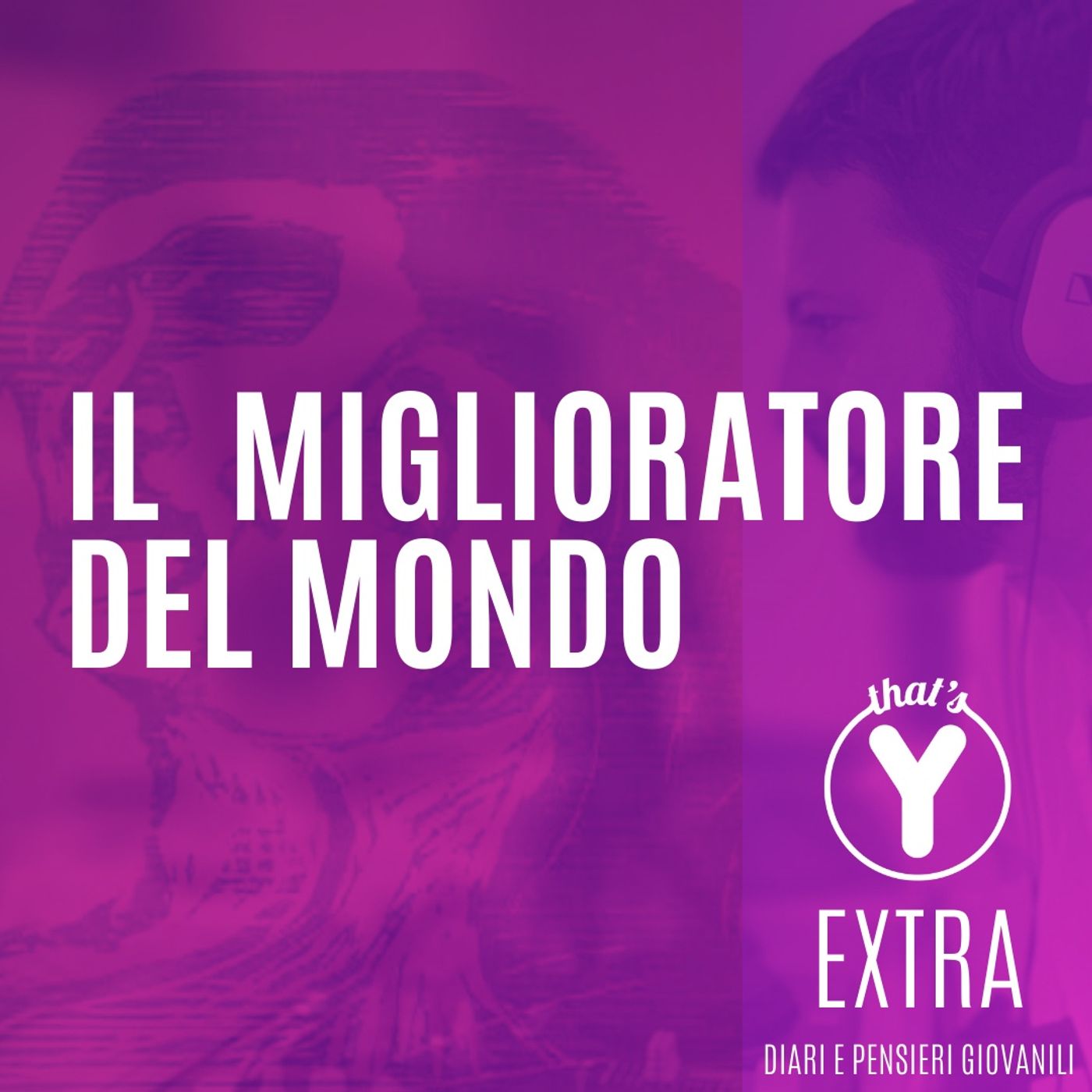 "Il miglioratore del mondo" [THAT'S Y EXTRA]