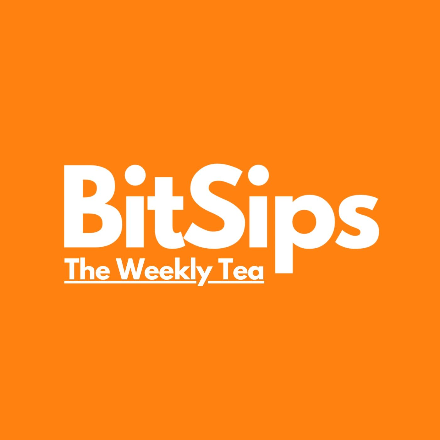 BitSips: The Weekly Tea