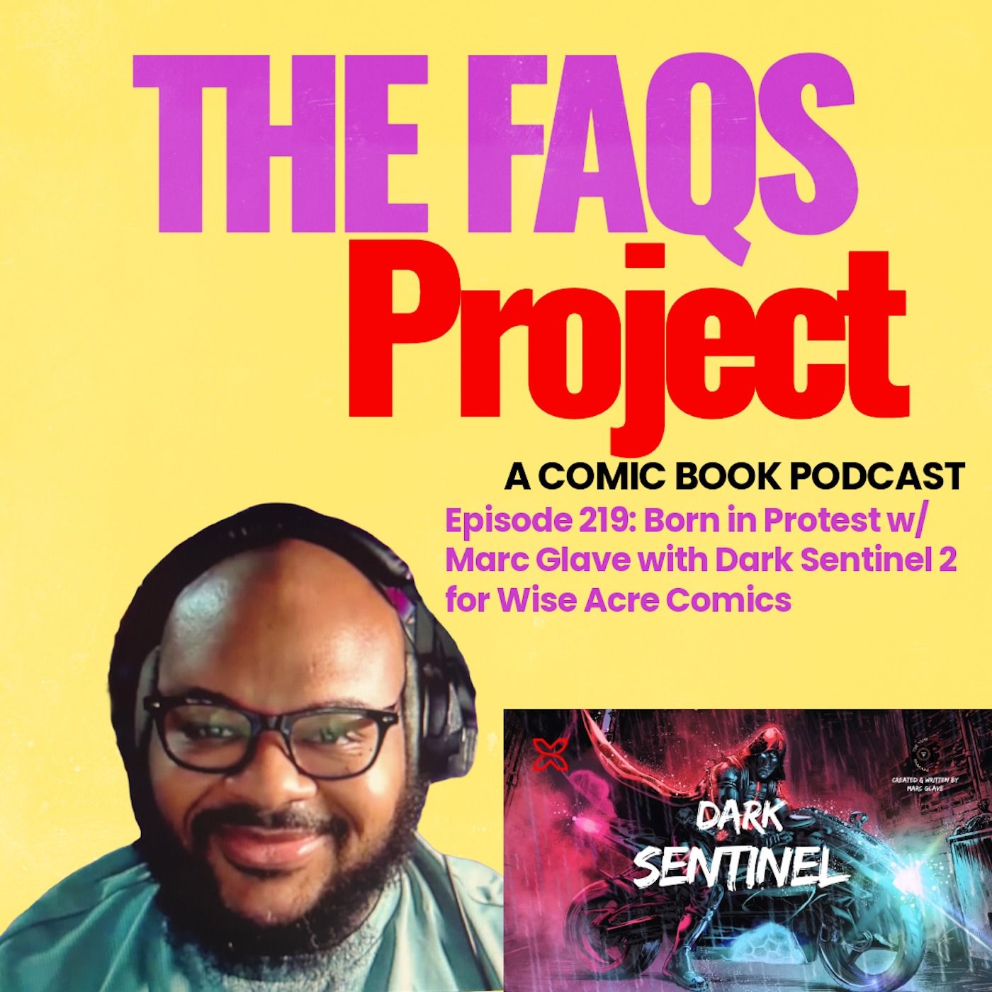 Episode 219:  Born in Protest w/ Marc Glave with Dark Sentinel 2 for Wise Acre Comics episode artwork