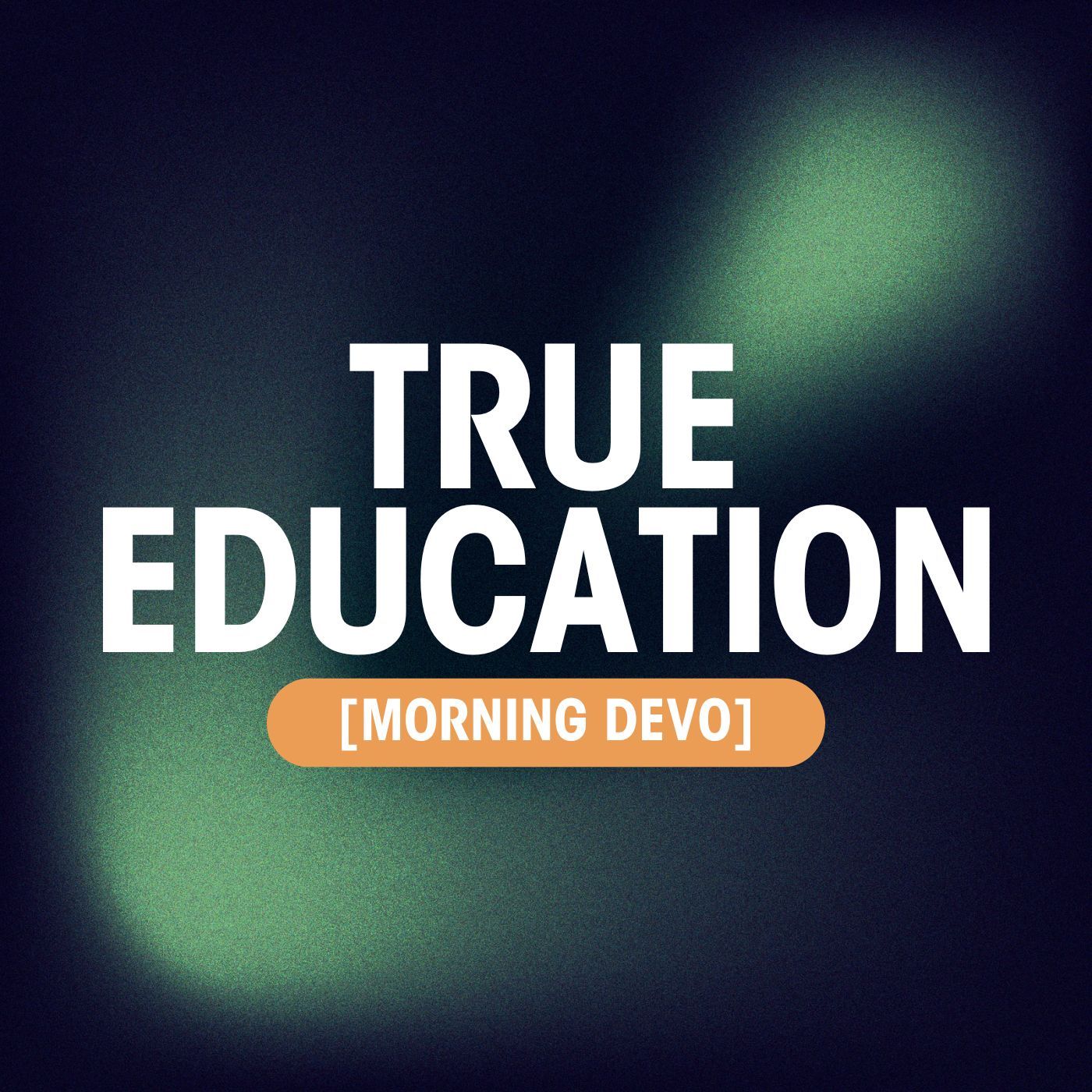True Education [Morning Devo]