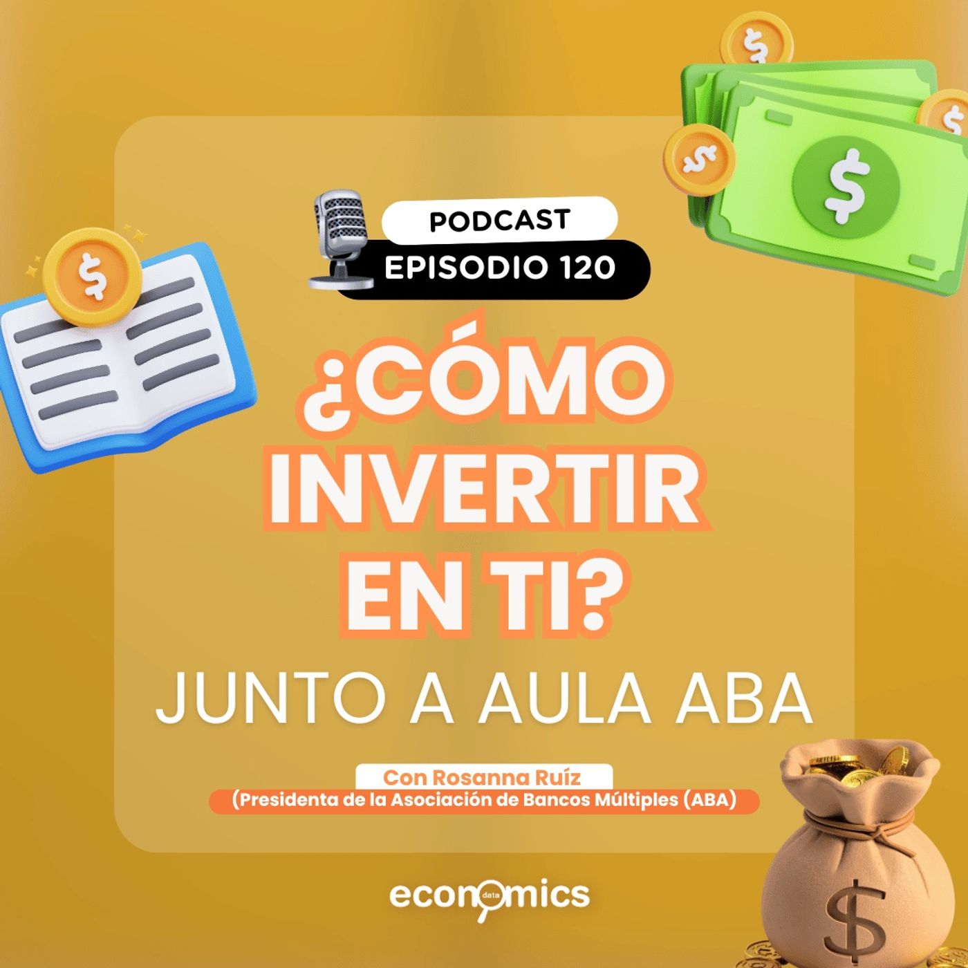 ¿Cómo invertir en ti? Junto a Aula ABA l Economics Data l EP. 120