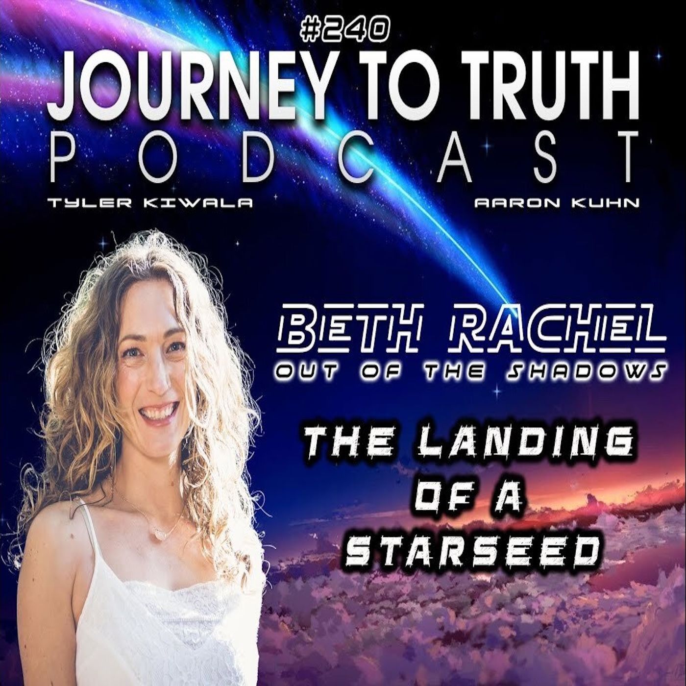 EP 240 - Beth Rachel - The Landing Of A Starseed - Galactic Lineage & Secret Programs