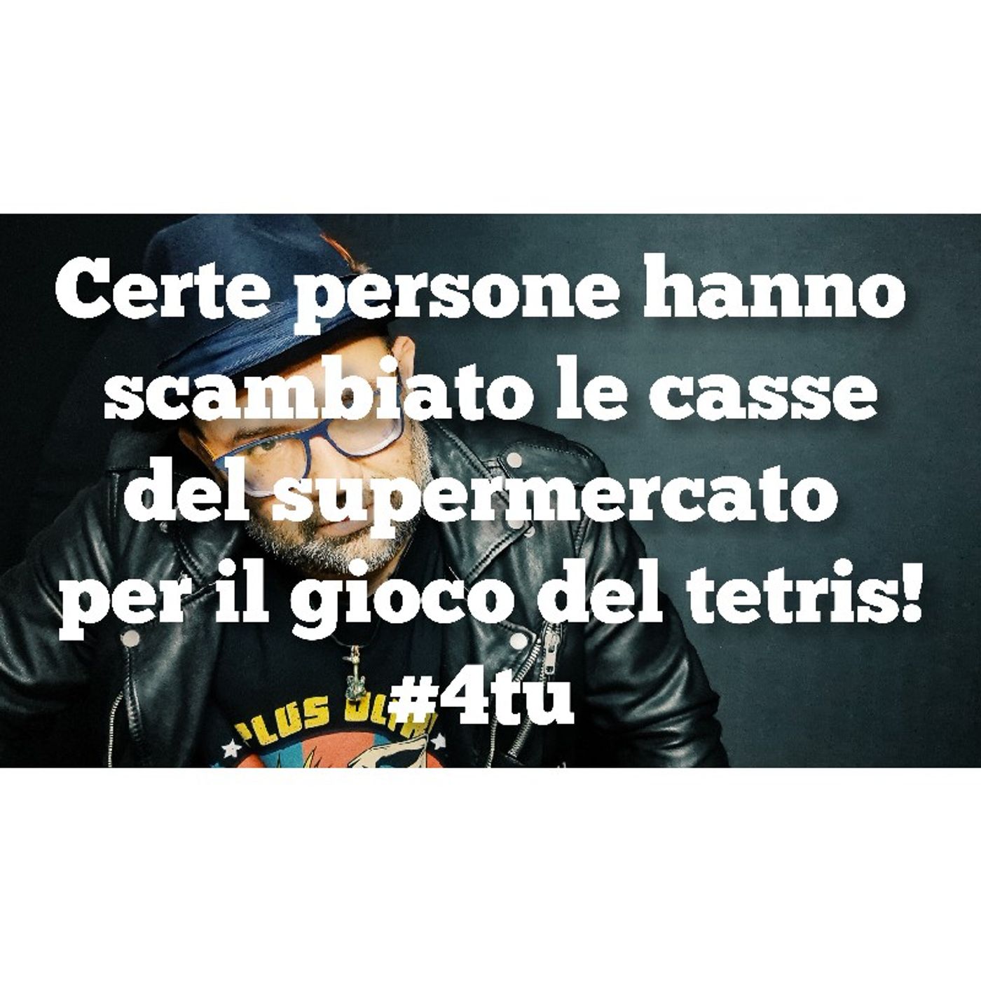 Episodio 817 - I monologhi :"Certe persone hanno scambiato le casse del supermercato per il gioco del tetris!"#4tu episode artwork