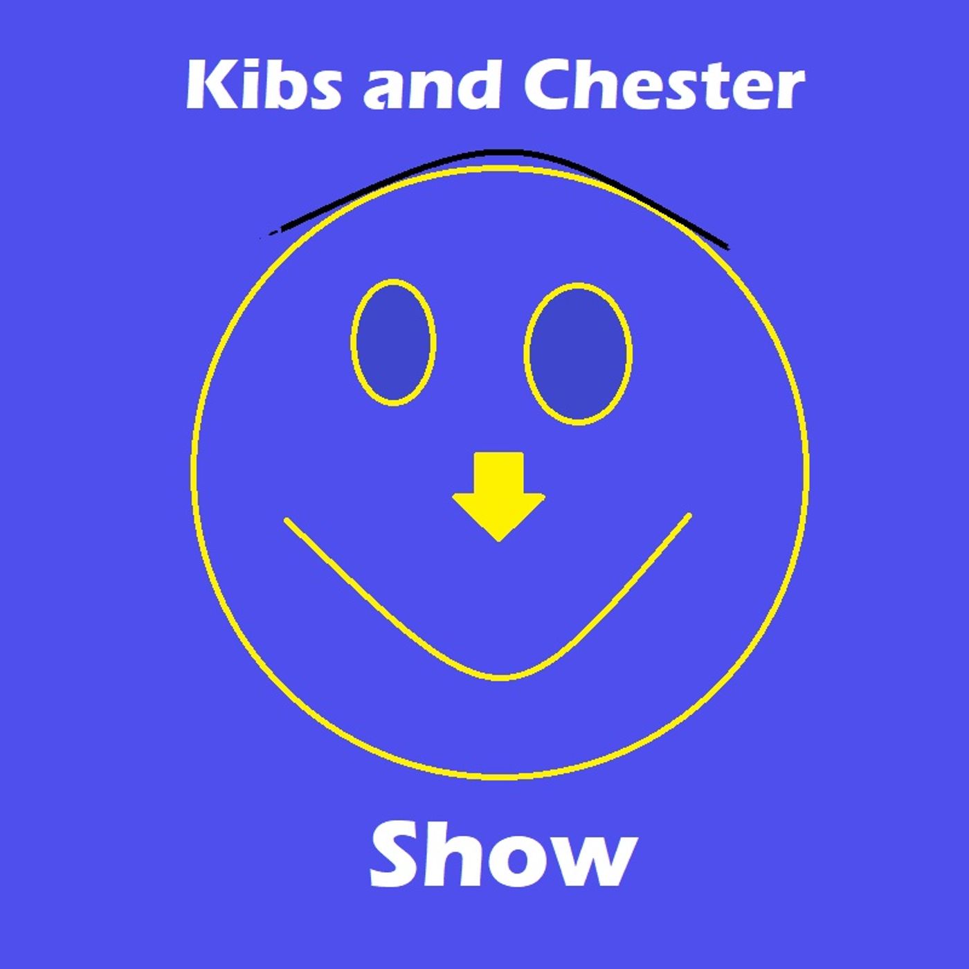 Kibs and Chester Show