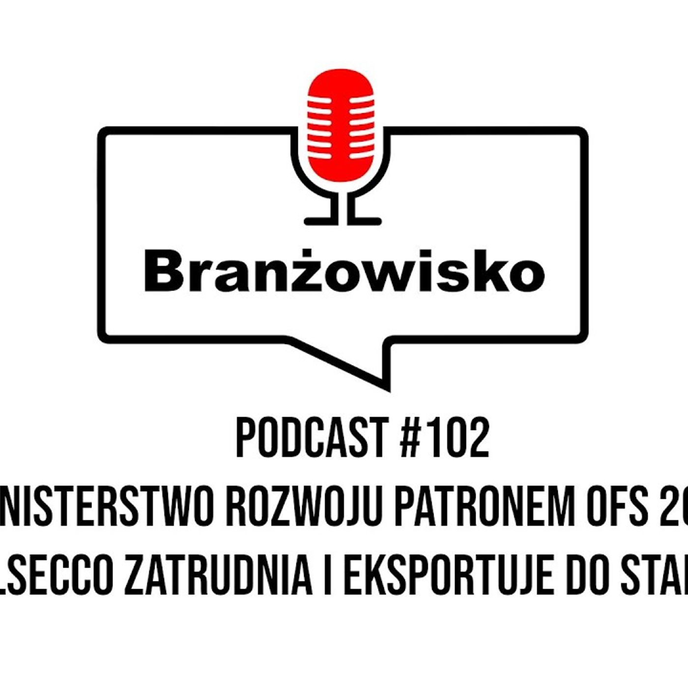 Branżowisko #102 - Ministerstwo Rozwoju patronem OFS 2021. Alsecco zatrudnia i eksportuje do USA episode artwork