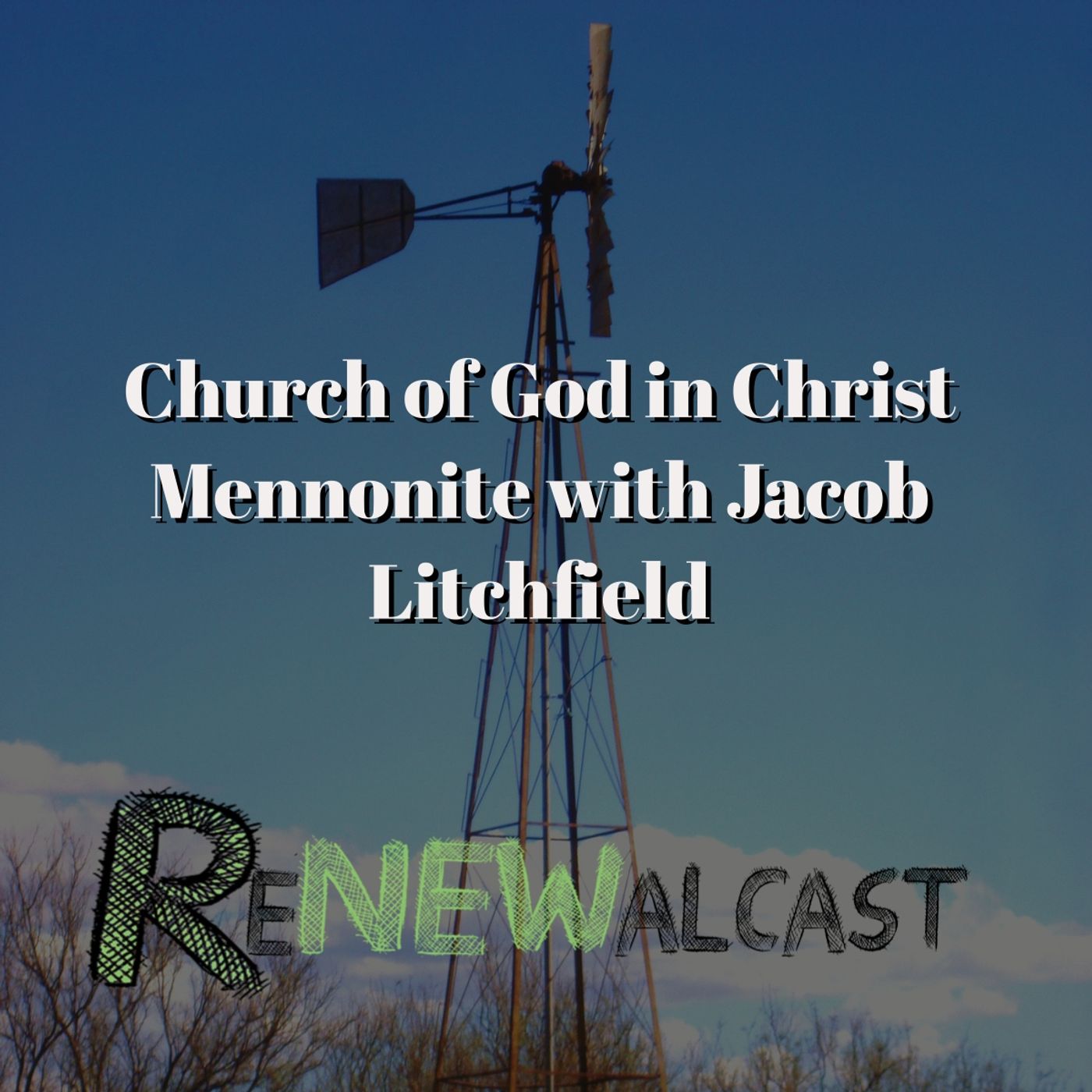 The Church of God in Christ Mennonites with Jacob Litchfield