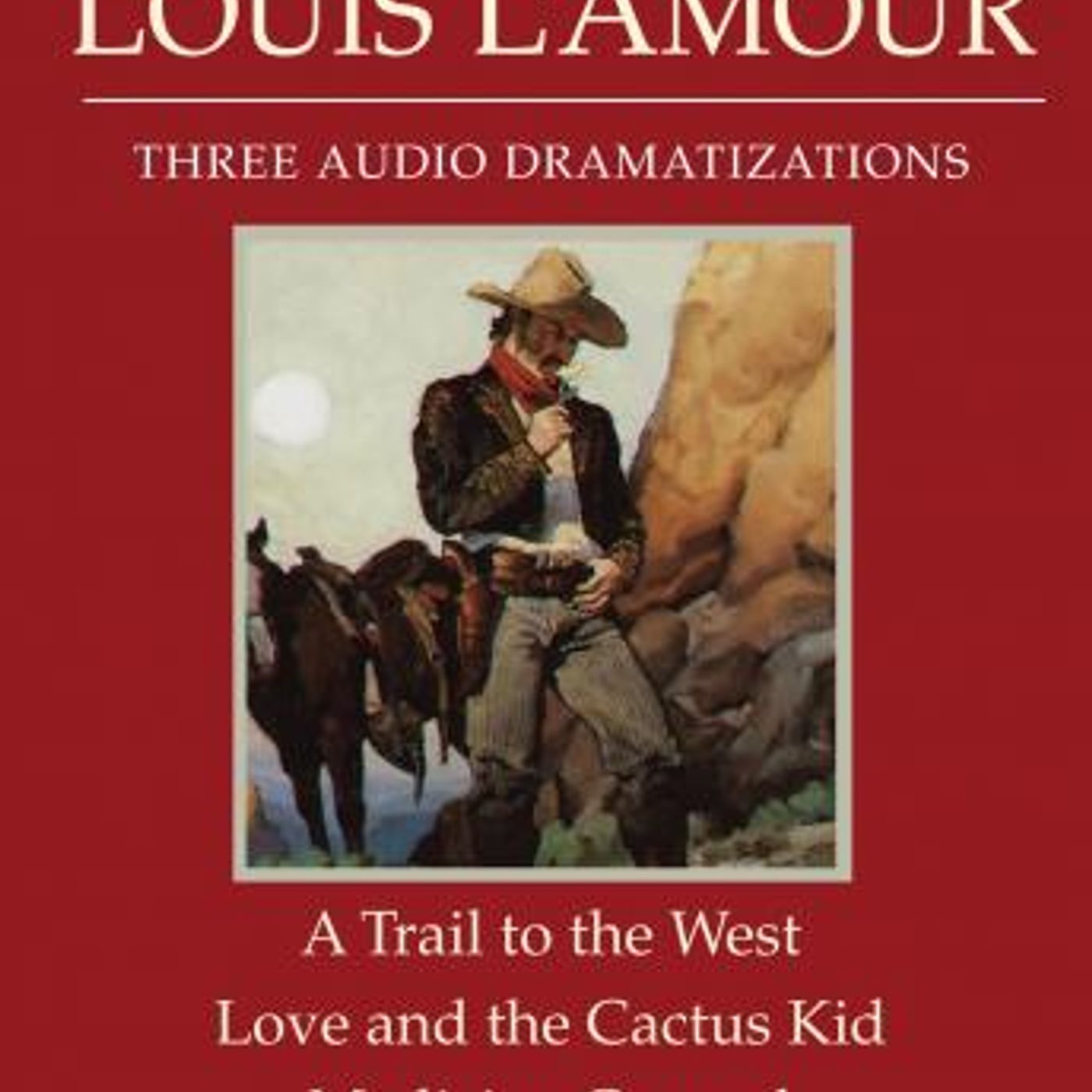 A Trail to the West/Love and the Cactus Kid/Medicine Ground by Louis L'Amour episode artwork