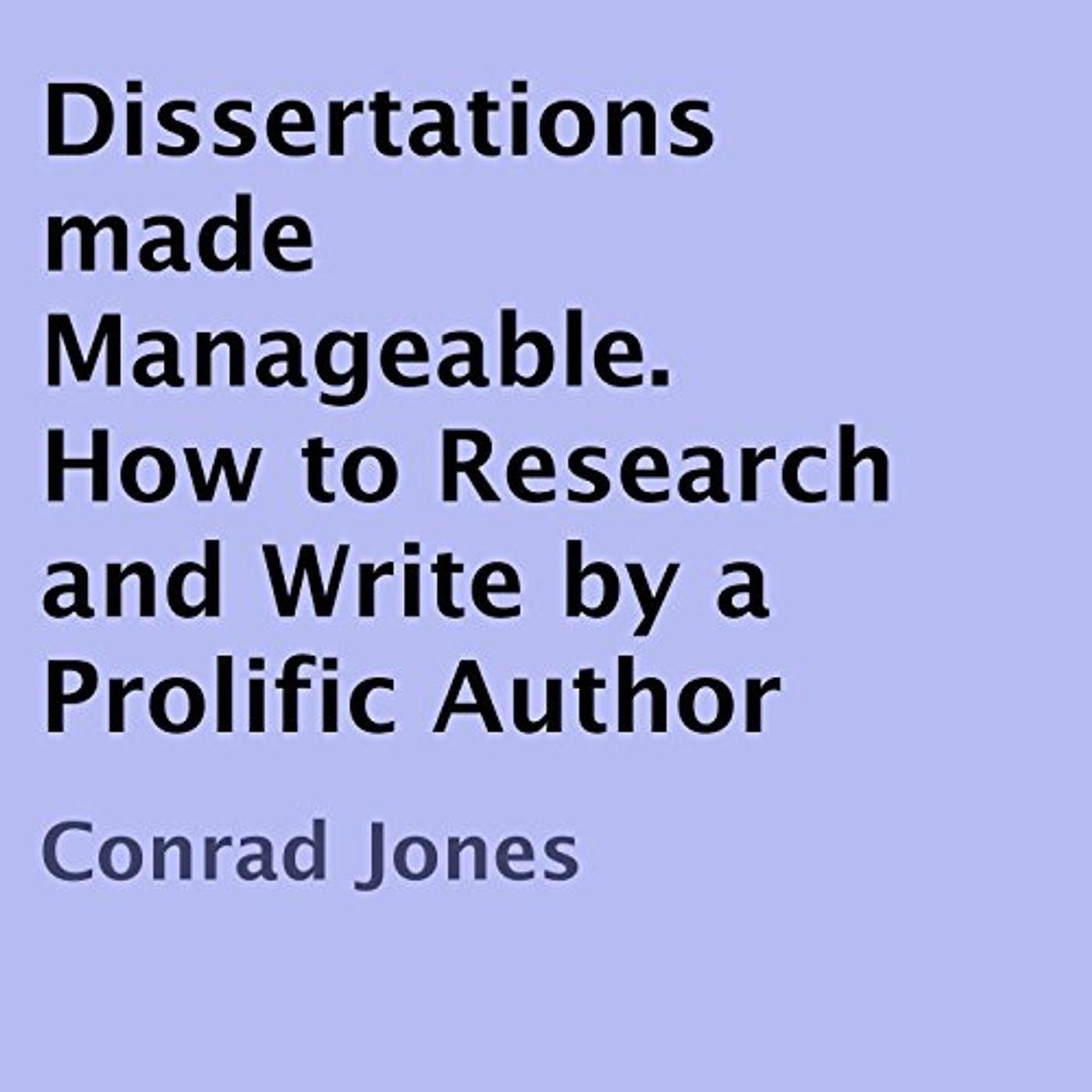 Dissertations Made Manageable Audiobook by Conrad Jones episode artwork