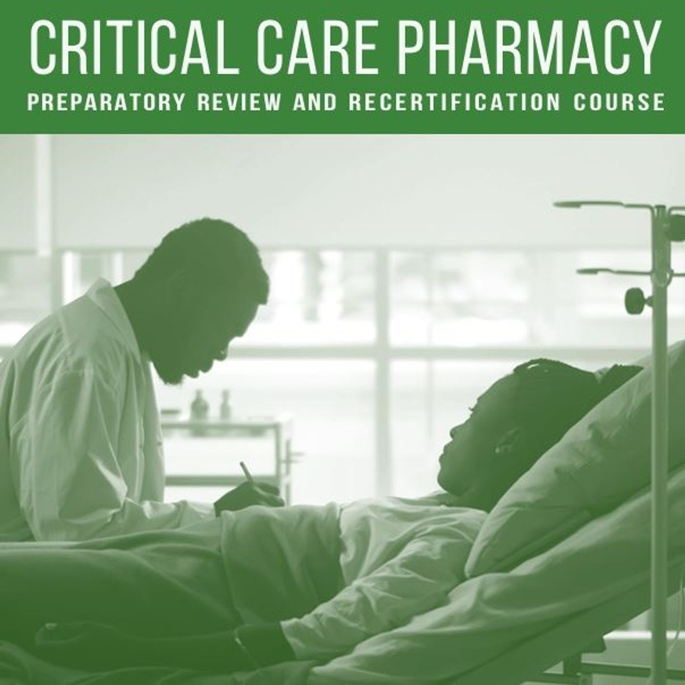 Critical Care Pharmacy: Preparatory Review and Recertification Course episode artwork