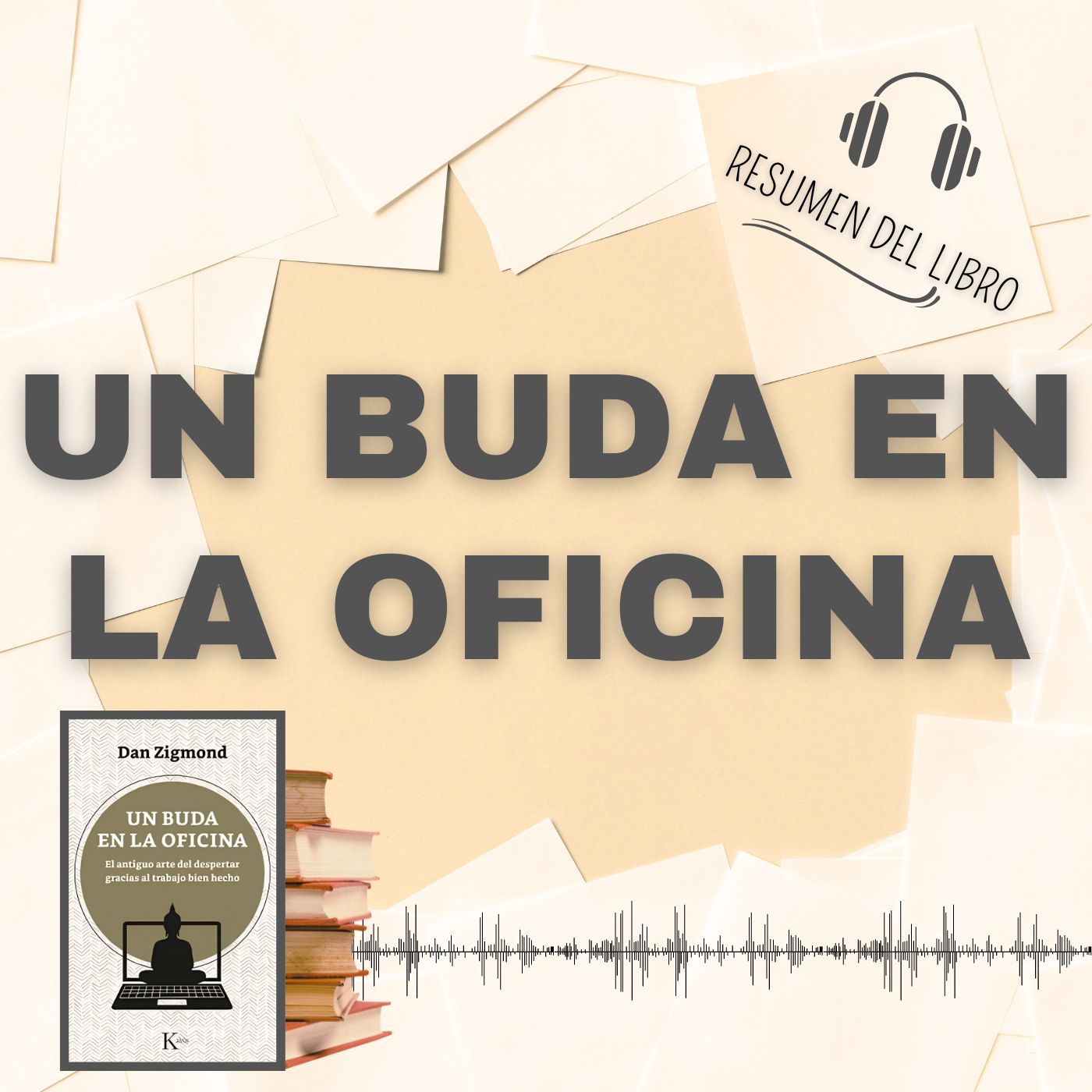 UN BUDA EN LA OFICINA 📗 Resumen del Libro - Ideas Clave de DAN ZIGMOND (Baja tu PDF📥)